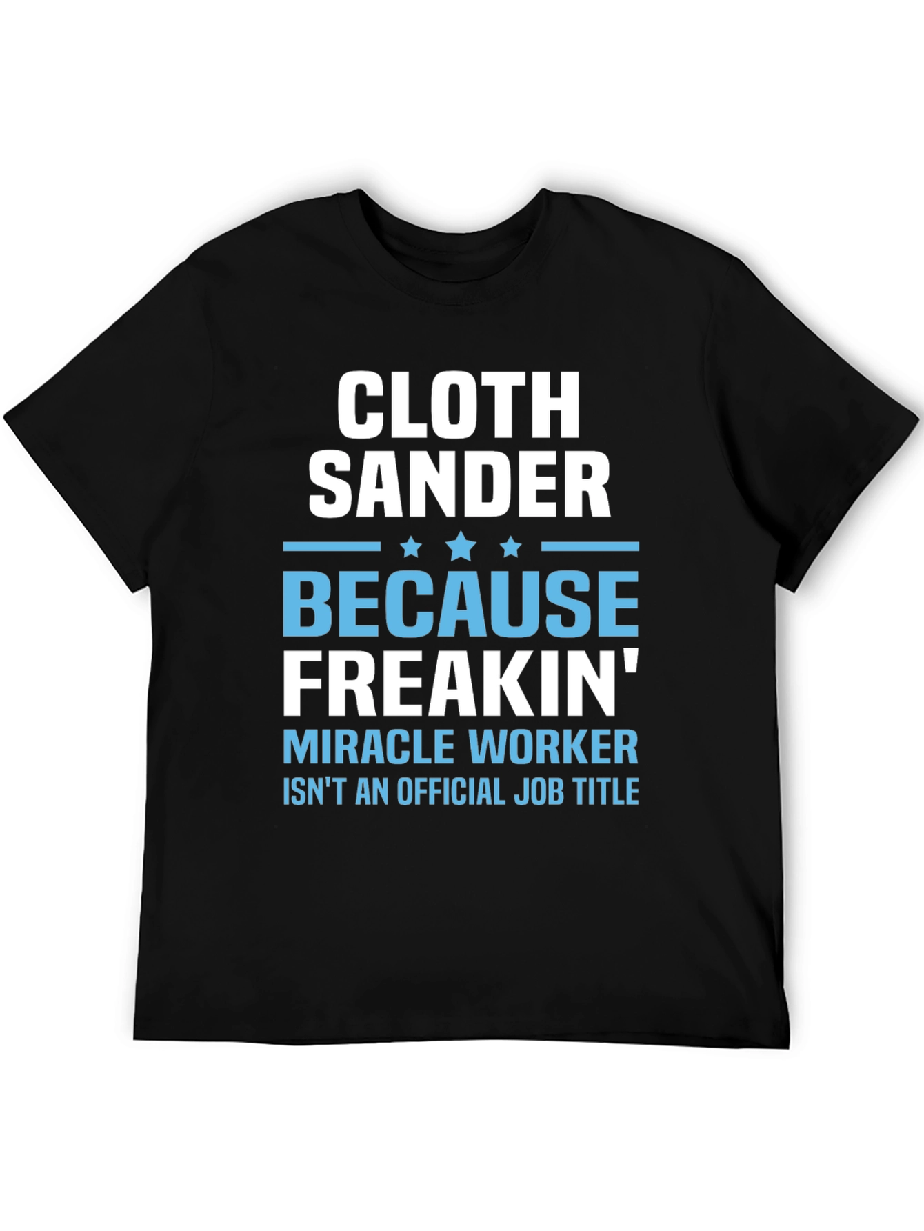 Black Cloth Sander Funny Job Title Graphic T-Shirt view 5