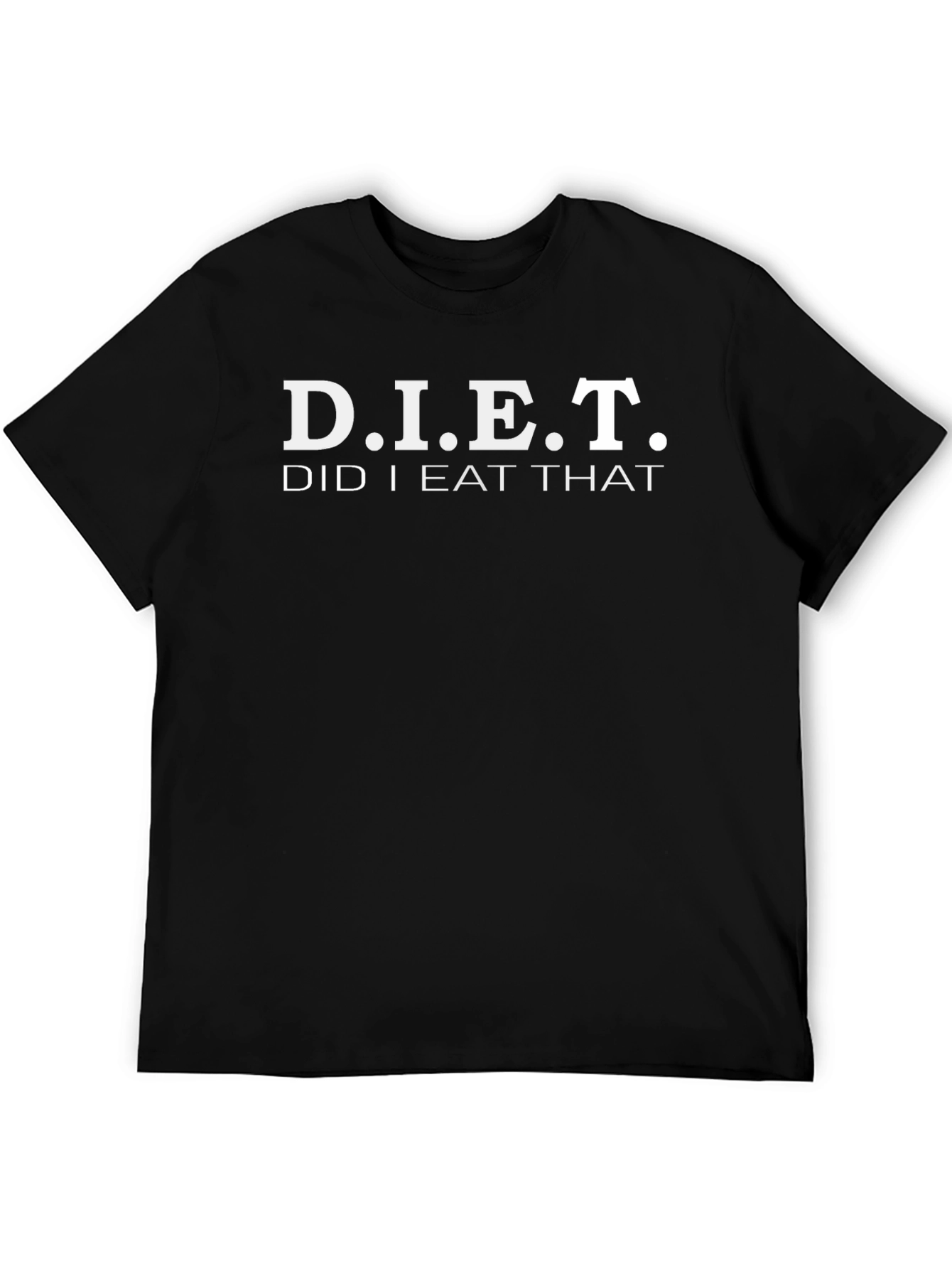 Black Funny D.I.E.T. T-Shirt - Did I Eat That? Sarcastic Tee view 5