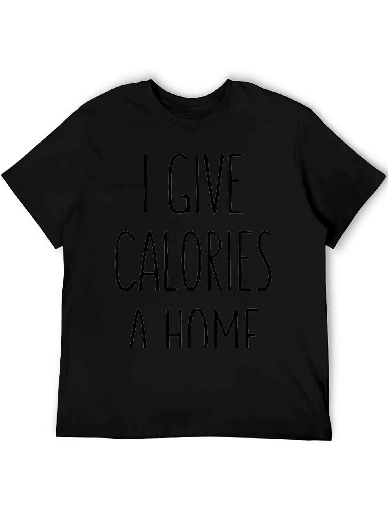 Black I Give Calories A Home Funny Black Graphic T-Shirt view 5