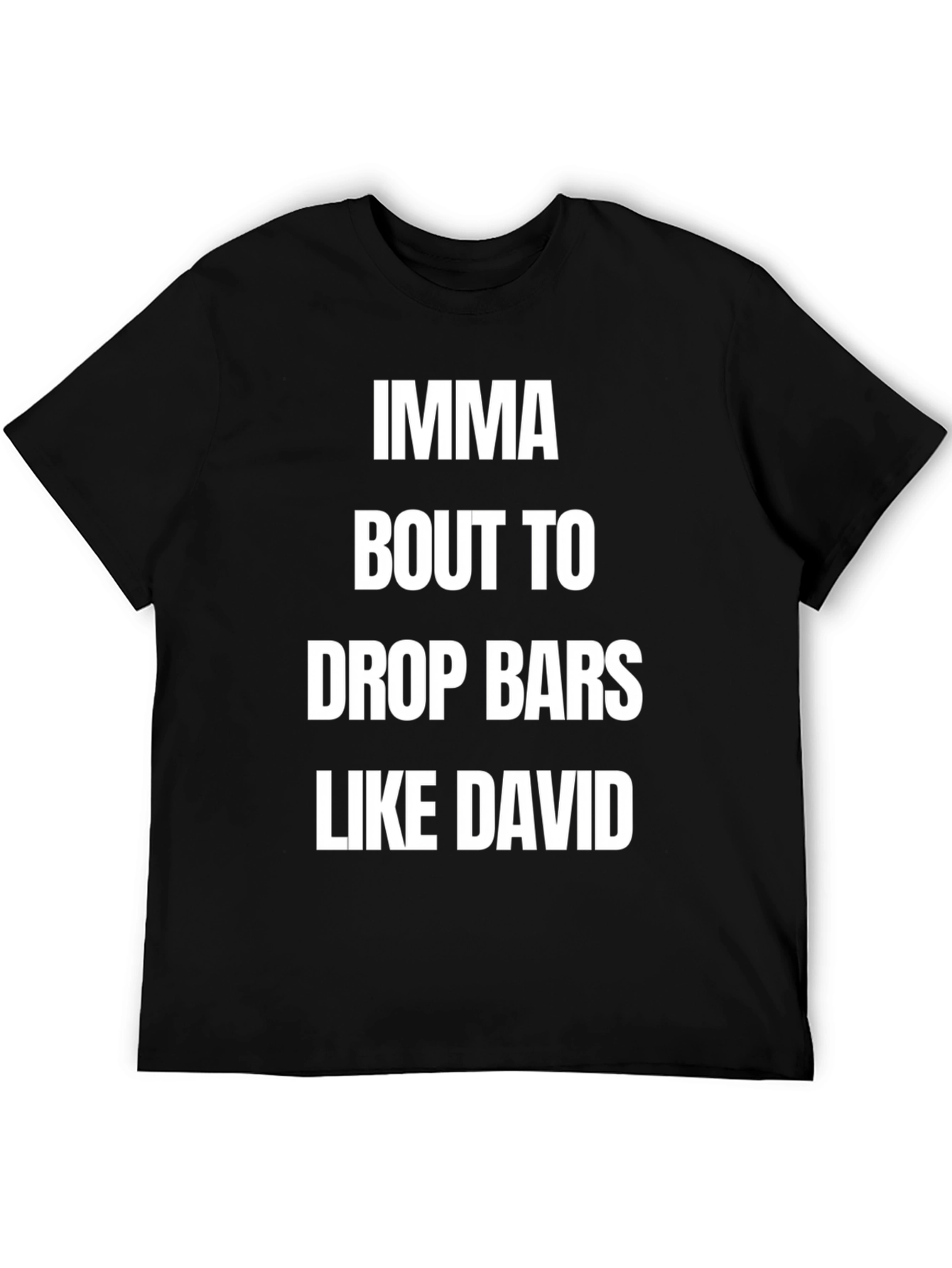 Black Imma Bout to Drop Bars Like David T-Shirt view 5