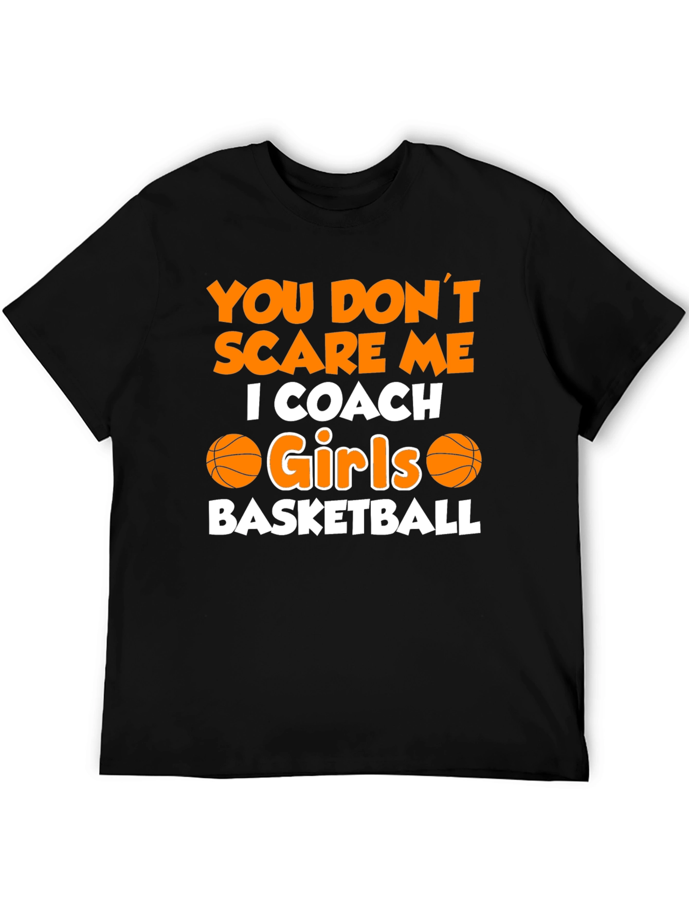 Black You Don't Scare Me, I Coach Girls Basketball T-Shirt view 5
