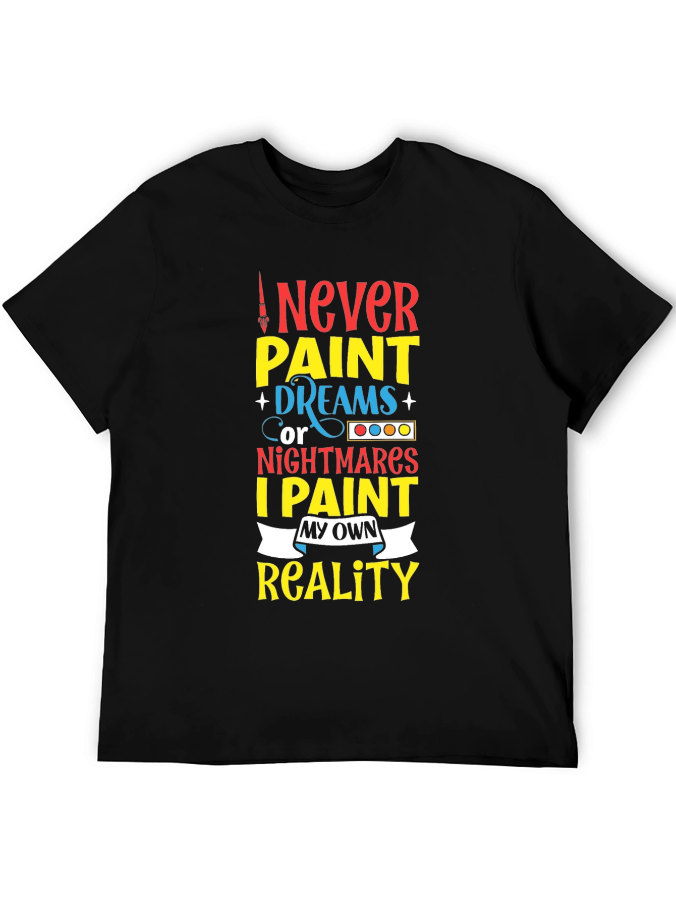 Black Never Paint Dreams T-Shirt - Artistic Expression view 5