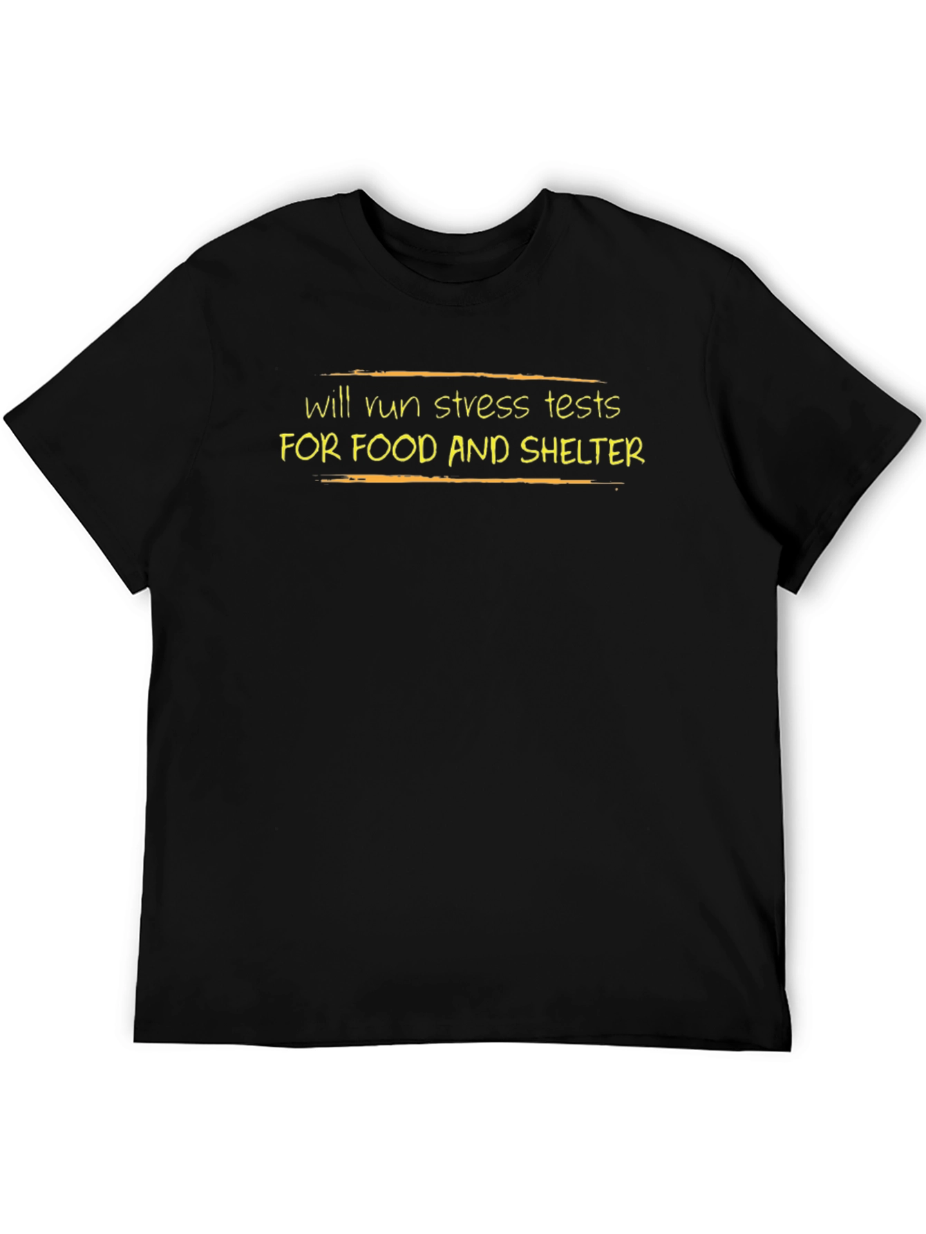 Black Will Run Stress Tests T-Shirt - Food & Shelter Funny Tee view 5