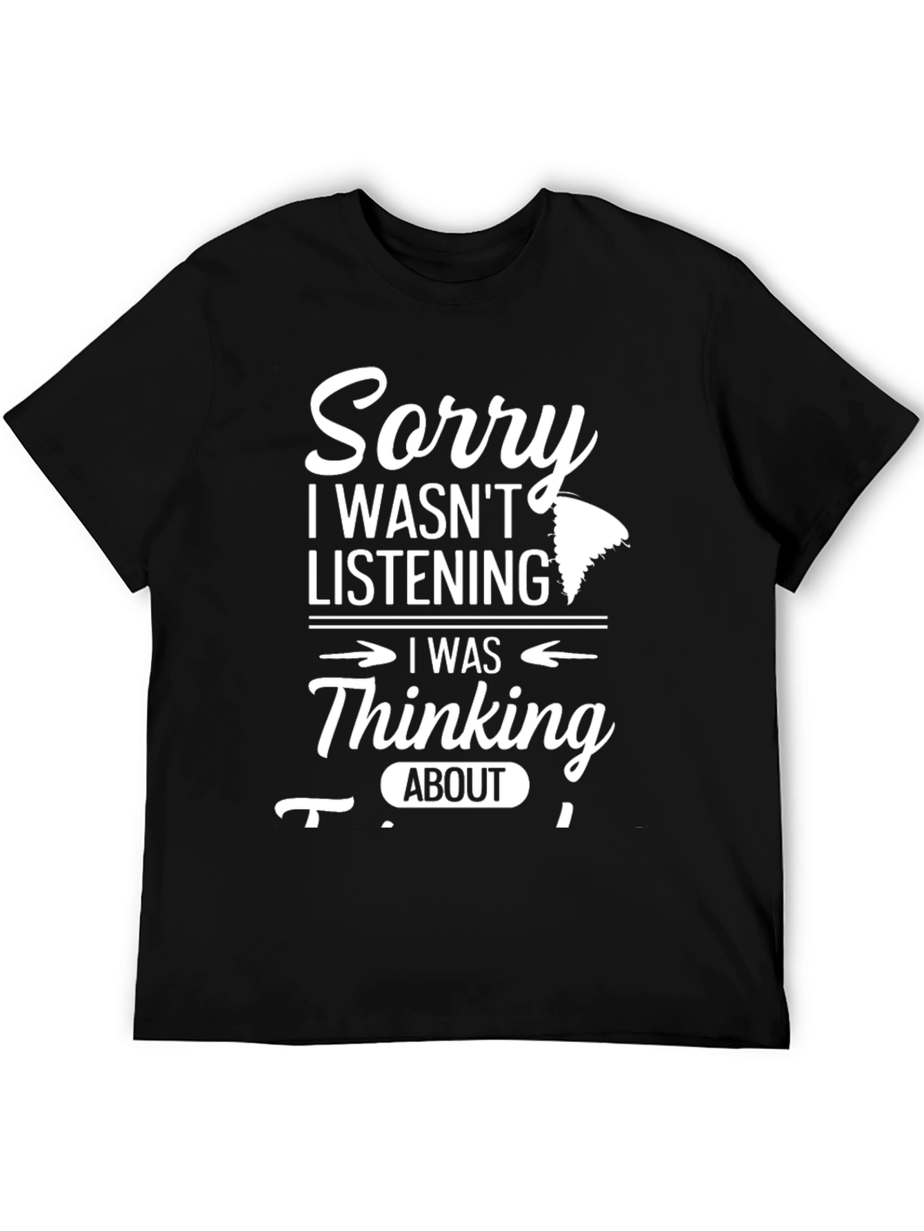 Black Sorry, Thinking About Sawmill T-Shirt view 5