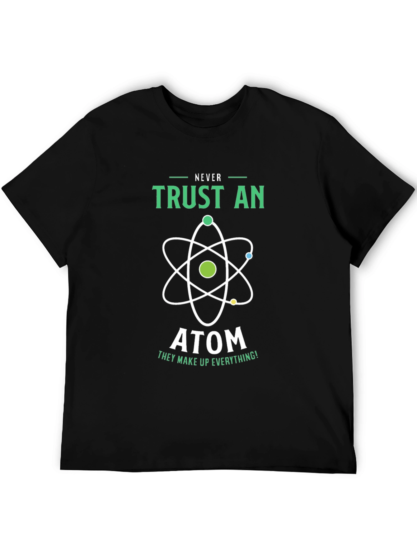 Black Never Trust an Atom Graphic T-Shirt view 5