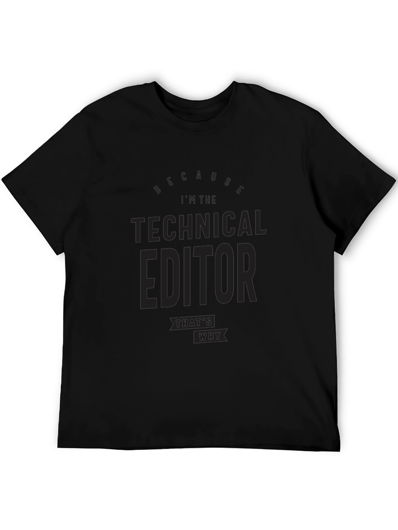 Black Technical Editor T-Shirt - Because I'm the Technical Editor view 5