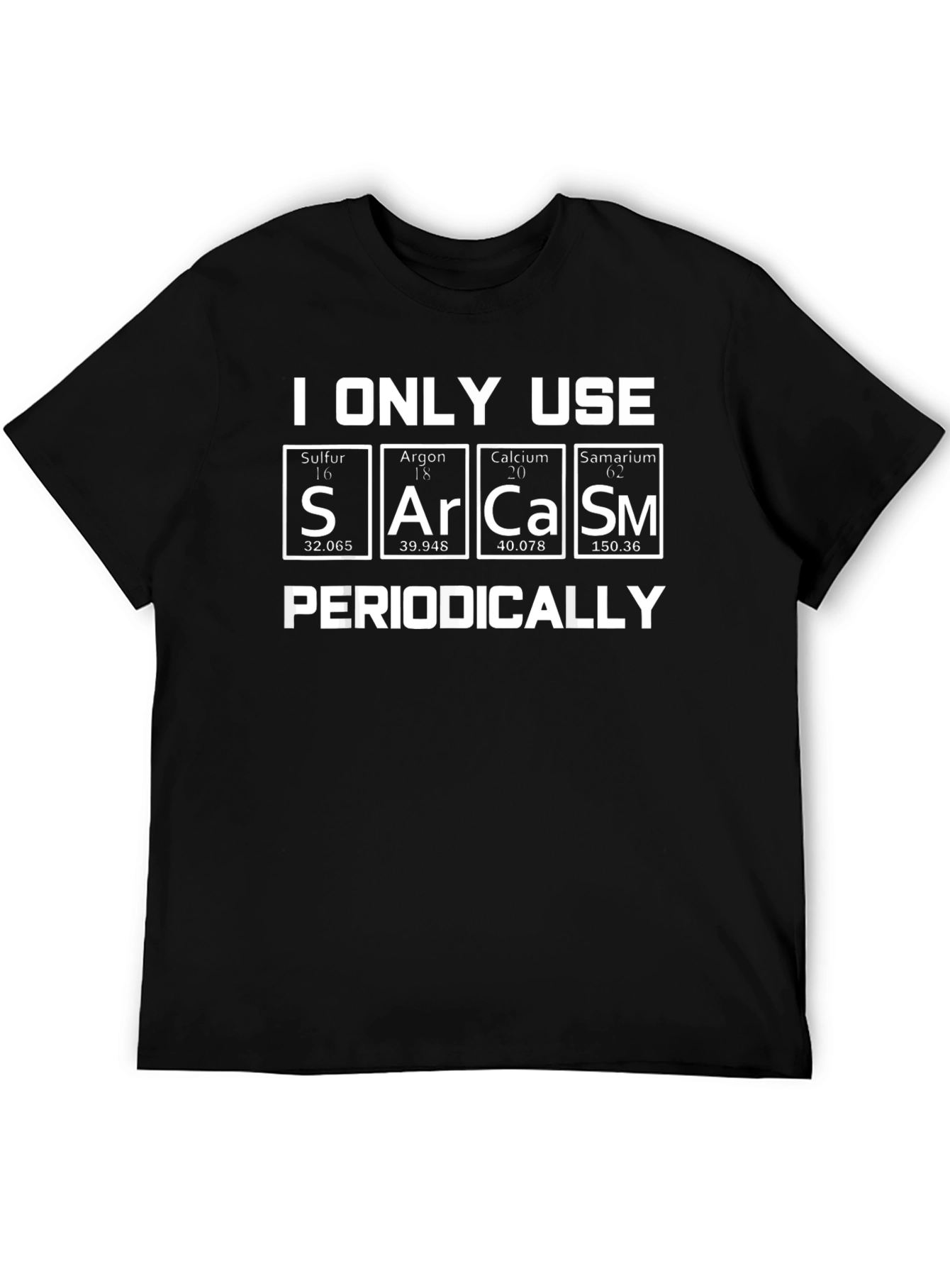Black I Only Use Sarcasm Periodically T-Shirt view 5