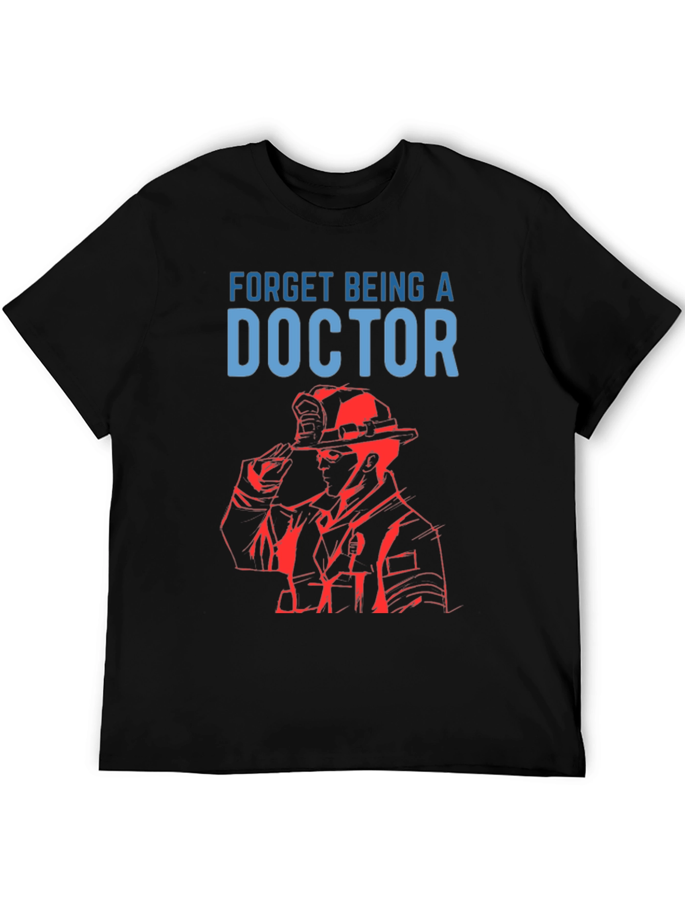 Black Firefighter T-Shirt - Forget Doctor! view 5