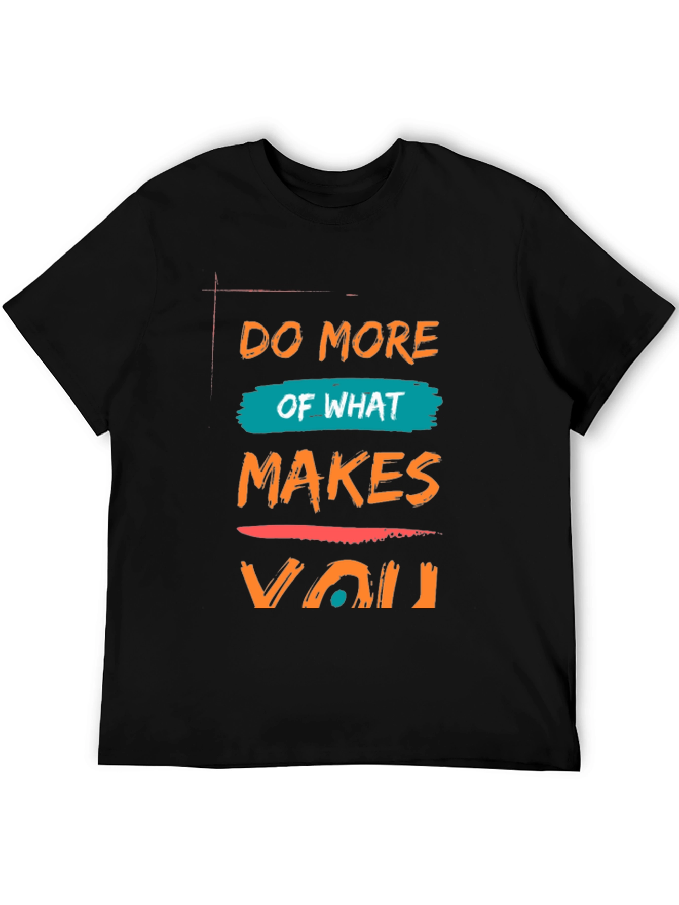 Black Do More Of What Makes You T-Shirt view 5