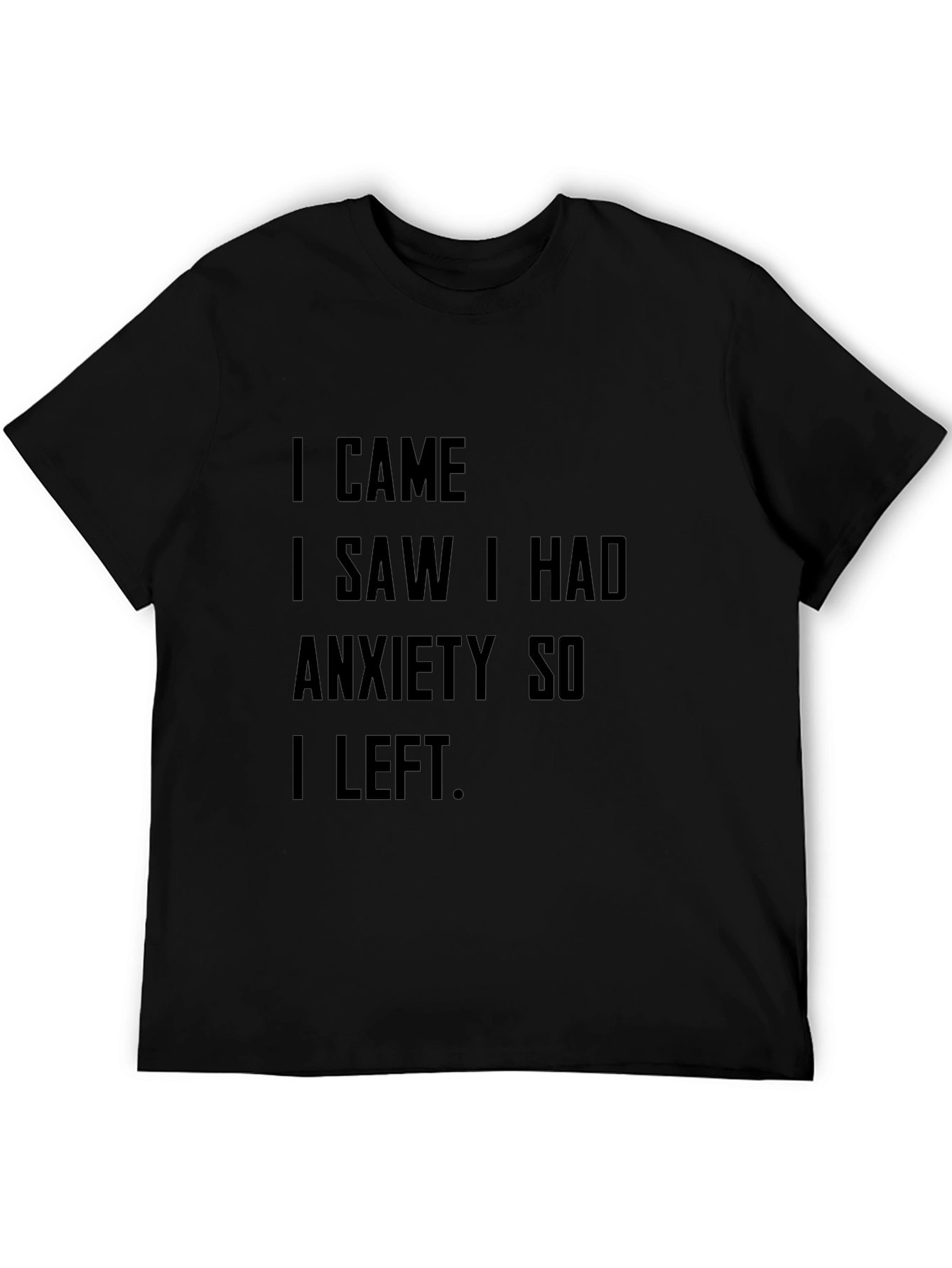 Black Anxiety Humor T-Shirt - "I Came I Saw I Had Anxiety" view 5