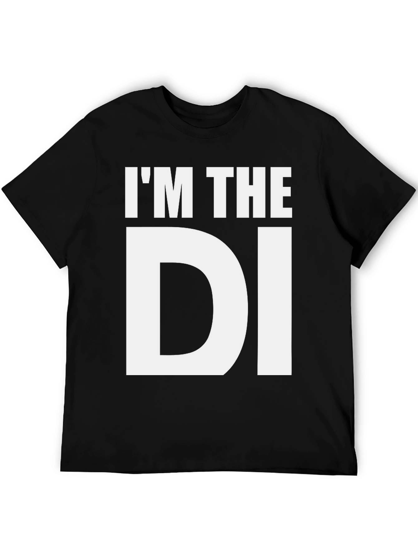 Black I'm The DI Black T-Shirt Funny Graphic Tee view 5
