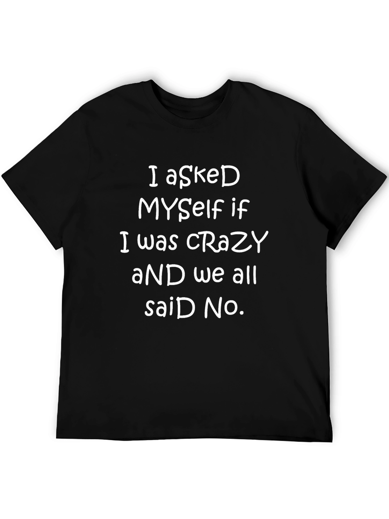 Black Funny Crazy T-Shirt - I Asked Myself If I Was Crazy view 5