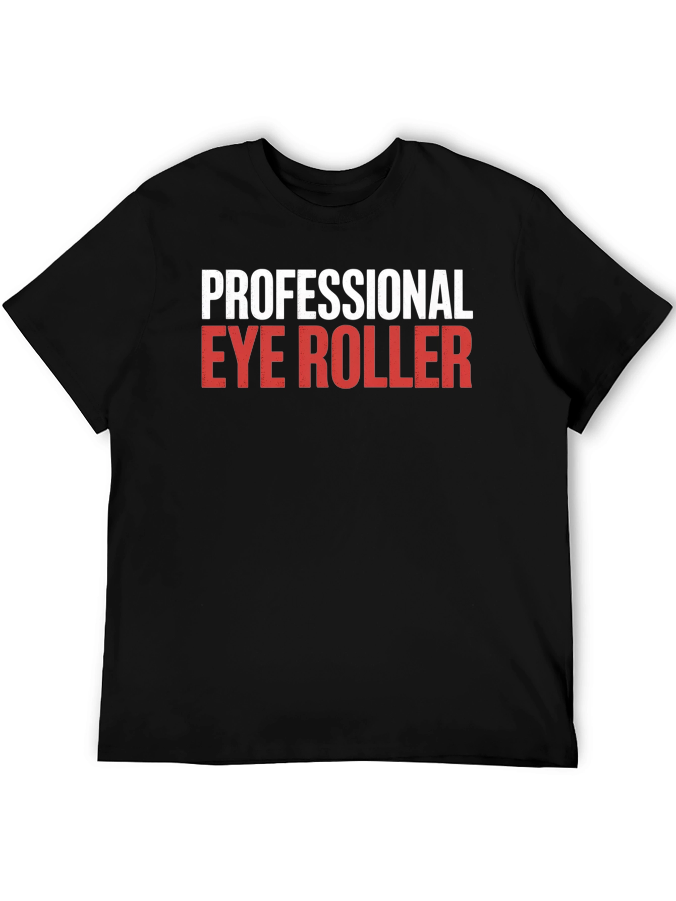 Black Professional Eye Roller Sarcastic Humor T-Shirt view 5