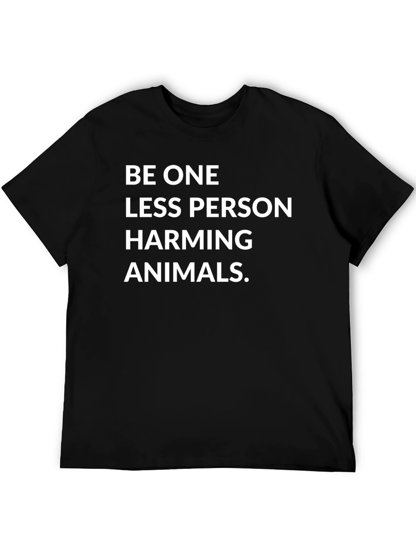 Be One Less Person Harming Animals Black Tee - 5