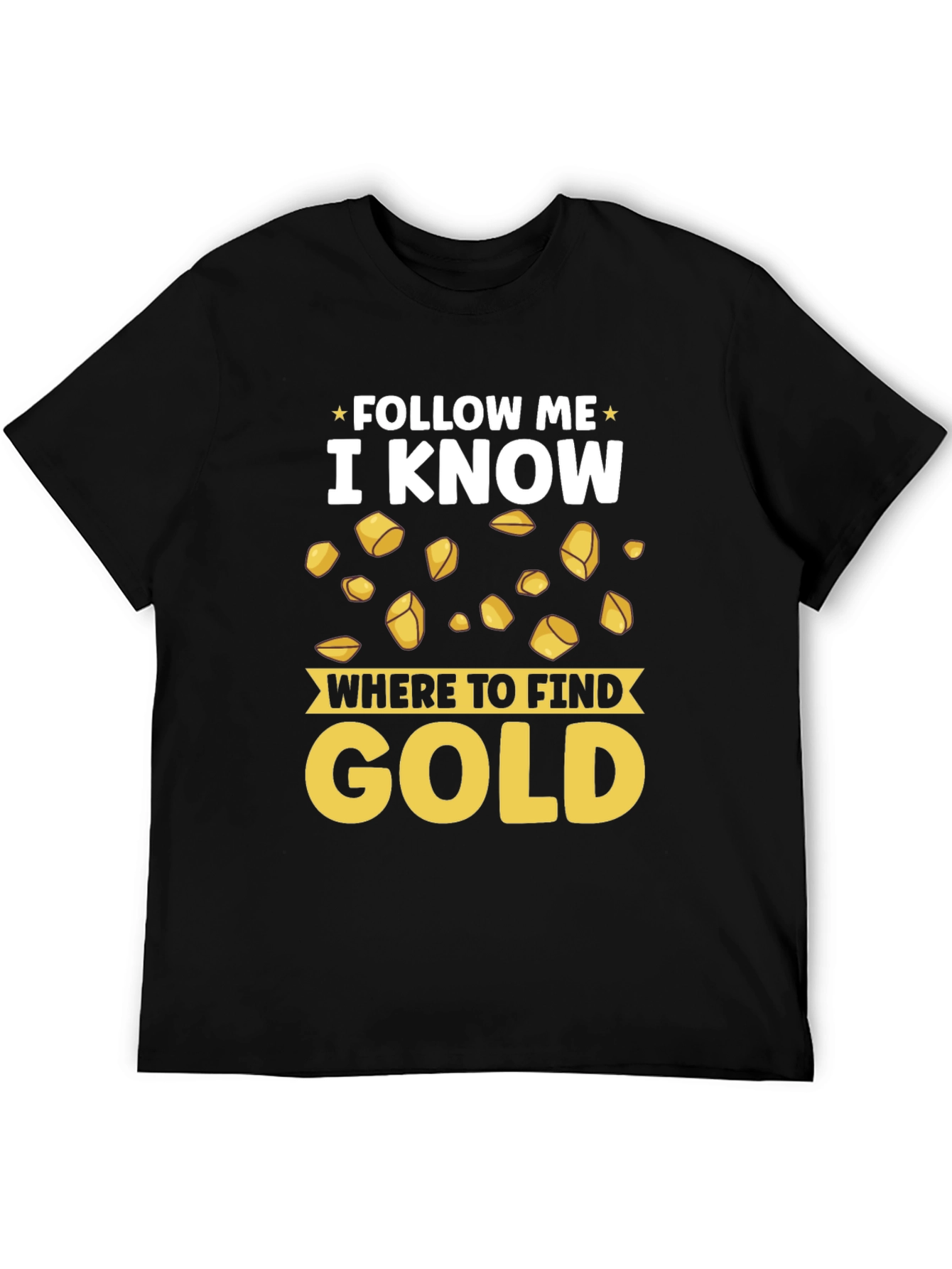 Black Follow Me I Know Where to Find Gold T-Shirt view 5
