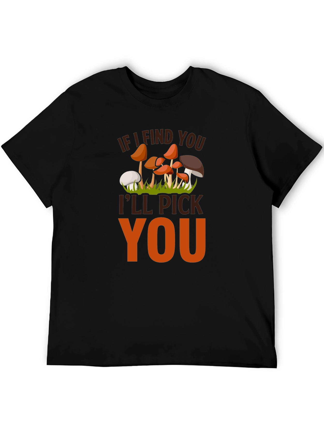 Black Mushroom Lover's T-Shirt - "If I Find You I'll Pick You" view 5