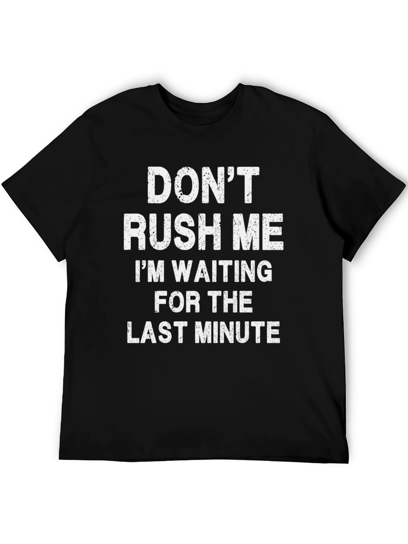 Black Don't Rush Me T-Shirt - Last Minute Waiting Tee view 5