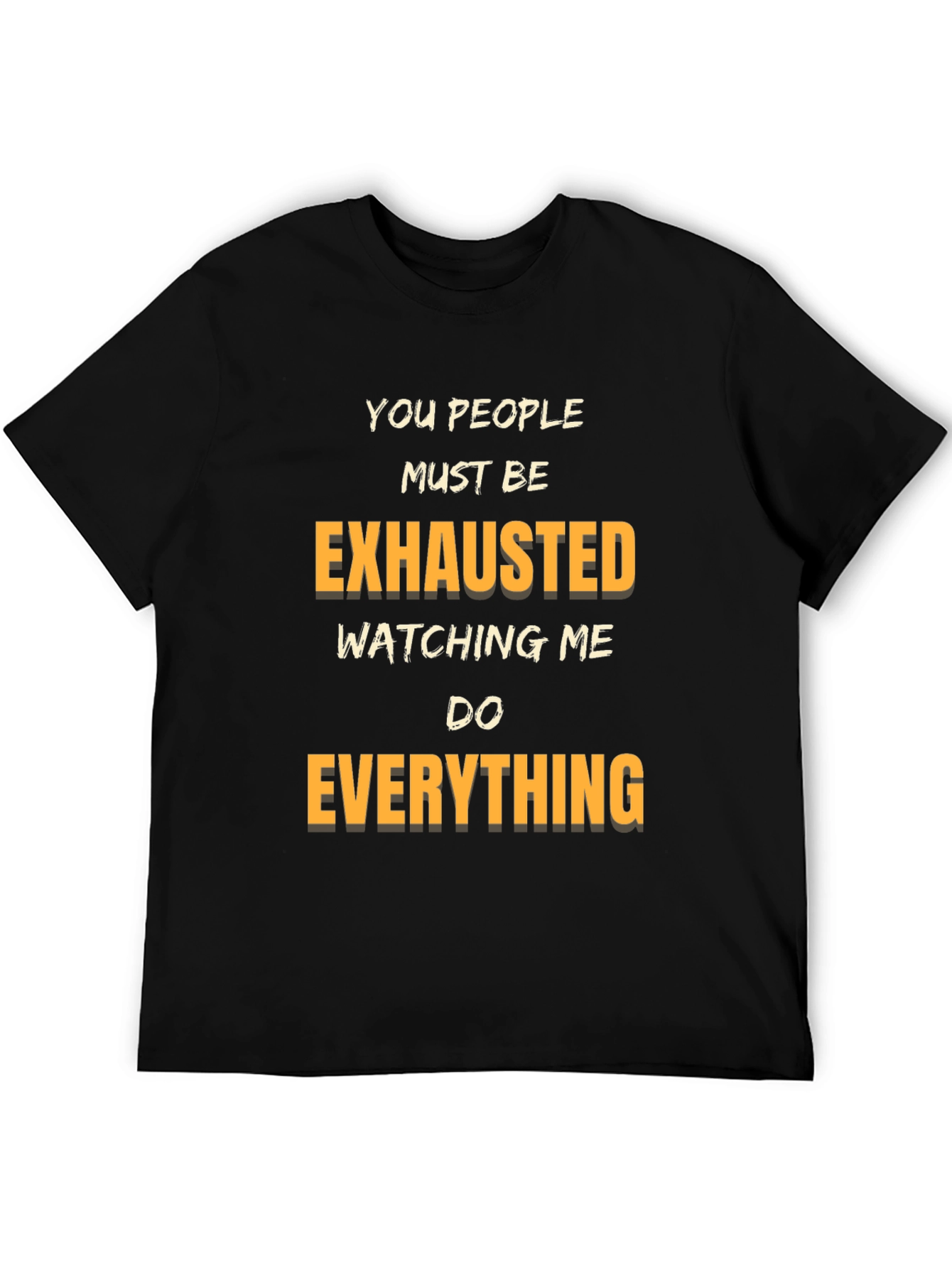 Humorous Graphic Tee: Exhausted Watching Me Do Everything - 5