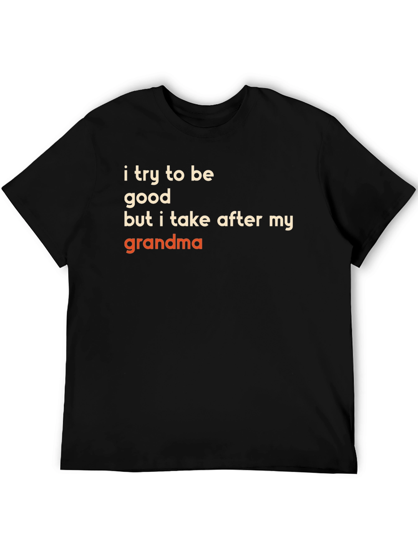 Black Funny Grandma T-Shirt - "I Try to Be Good" view 5