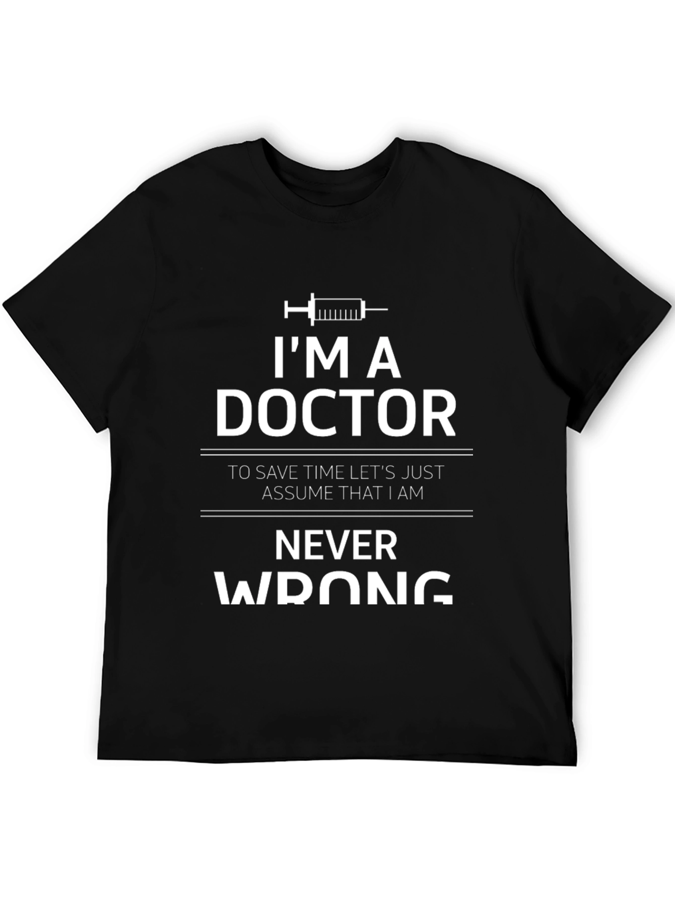 Black Doctor Humor T-Shirt - I'm A Doctor Never Wrong view 5