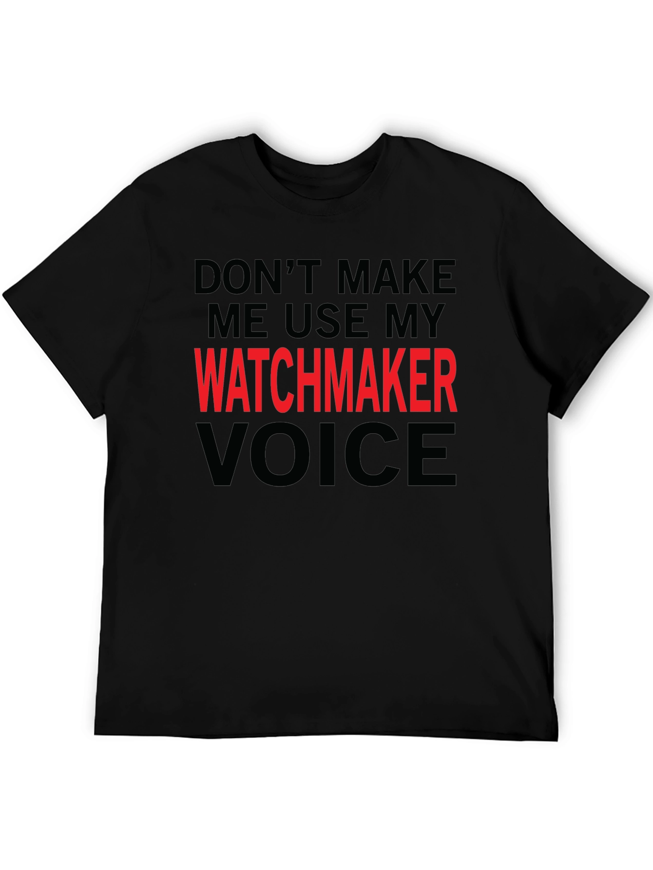 Black Watchmaker Voice T-Shirt - Funny Job Pride Tee view 5