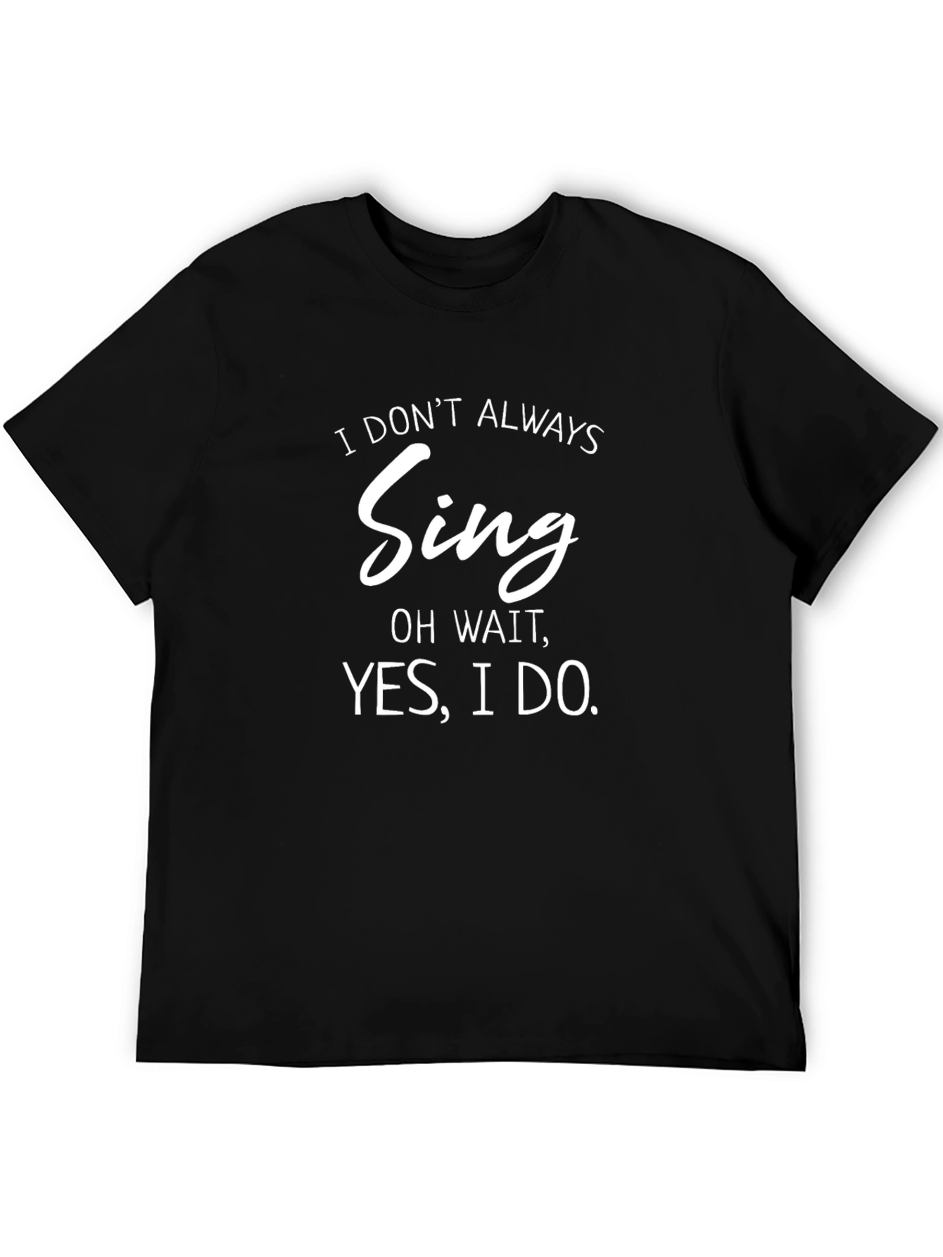 Black Funny Singer T-Shirt - "I Don't Always Sing" view 5