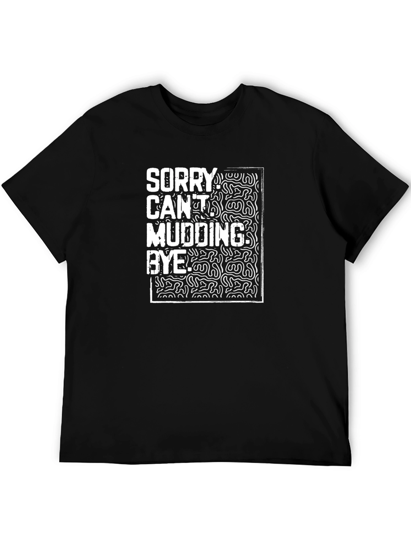 Black Funny Mudding T-Shirt - Sorry Can't Mudding Bye view 5