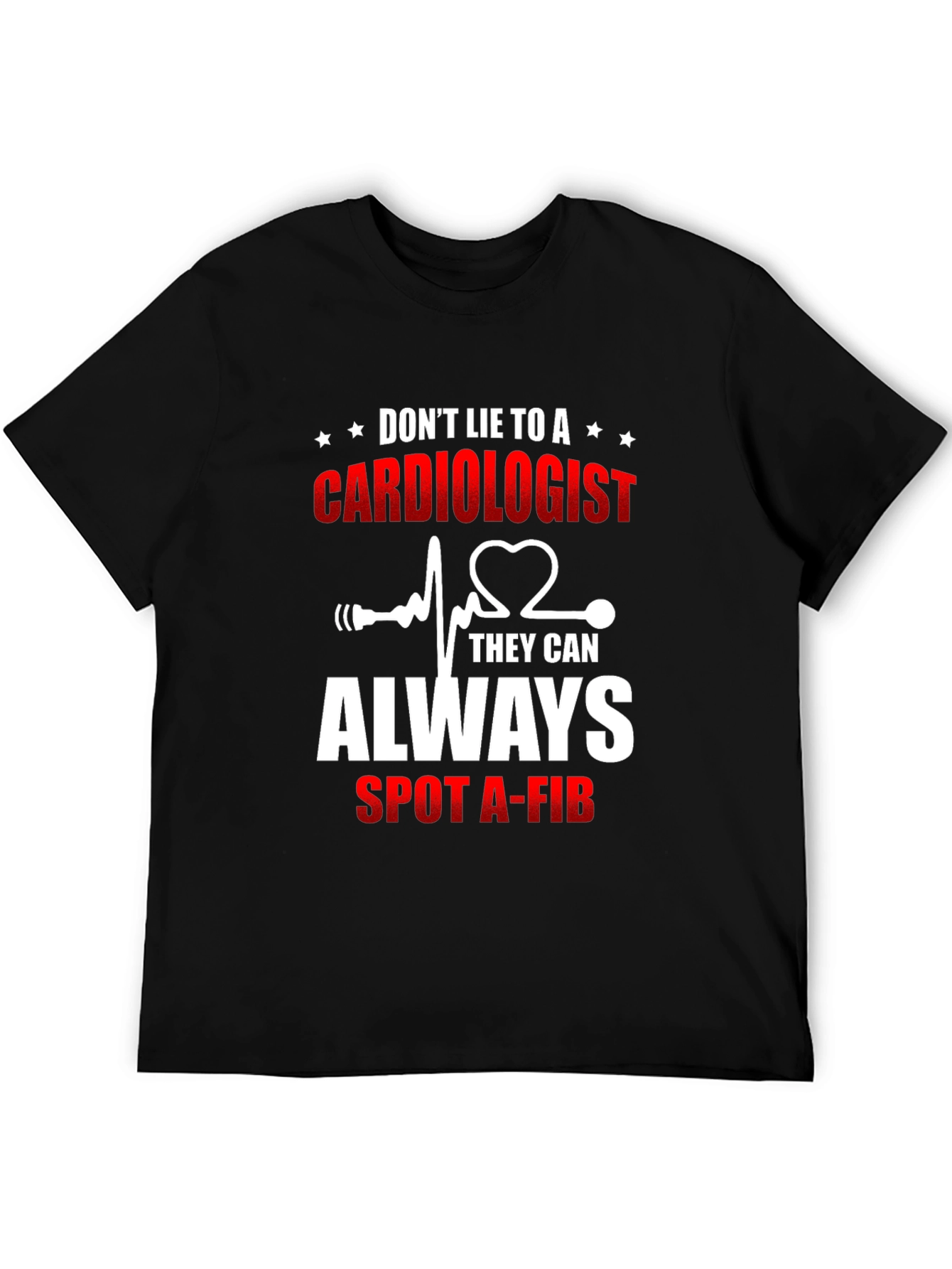 Black Cardiologist T-Shirt: Don't Lie - They Can Spot A-Fib view 5