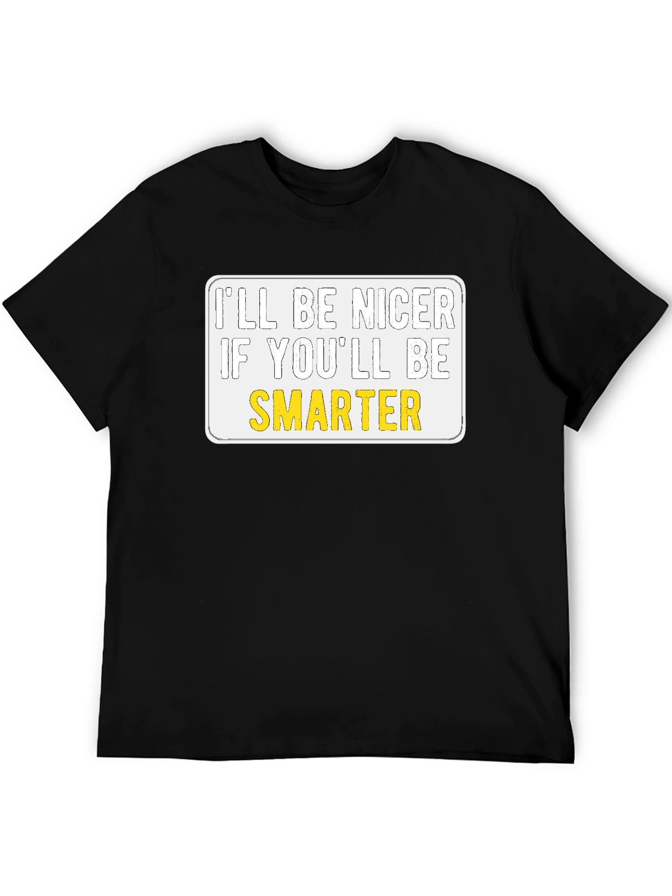 Black I'll Be Nicer If You'll Be Smarter Graphic T-Shirt view 5