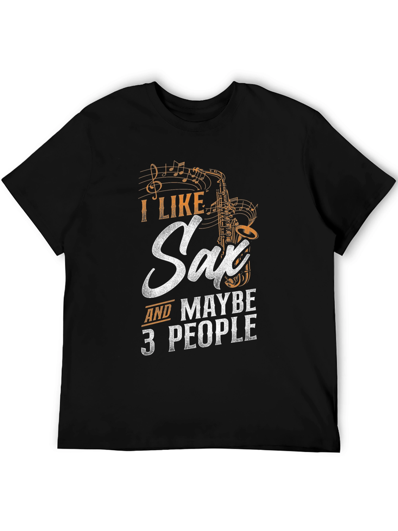 Black I Like Saxophone & Maybe 3 People - Funny Musician T-Shirt view 5