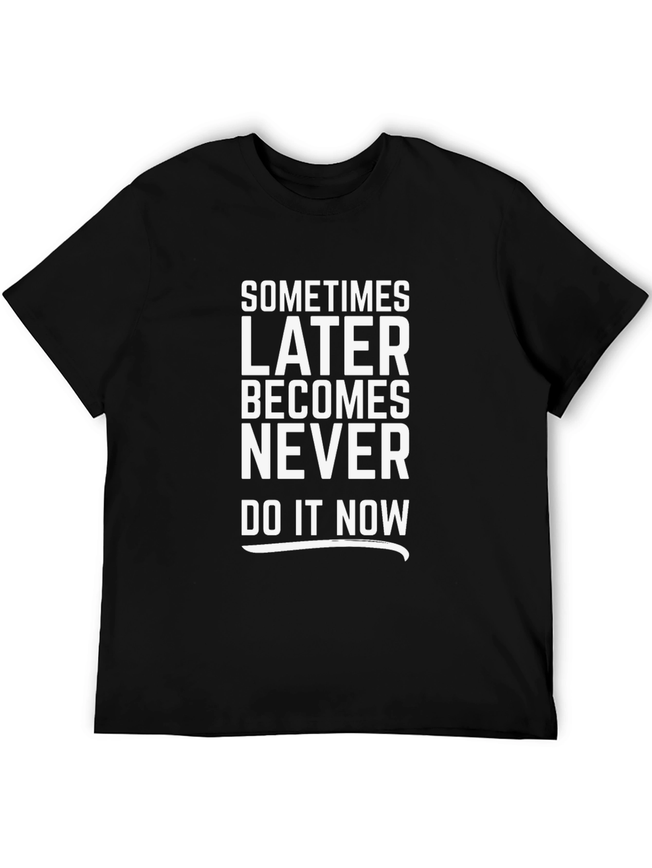 Black Motivational T-Shirt: Later Becomes Never - Do It Now! view 5