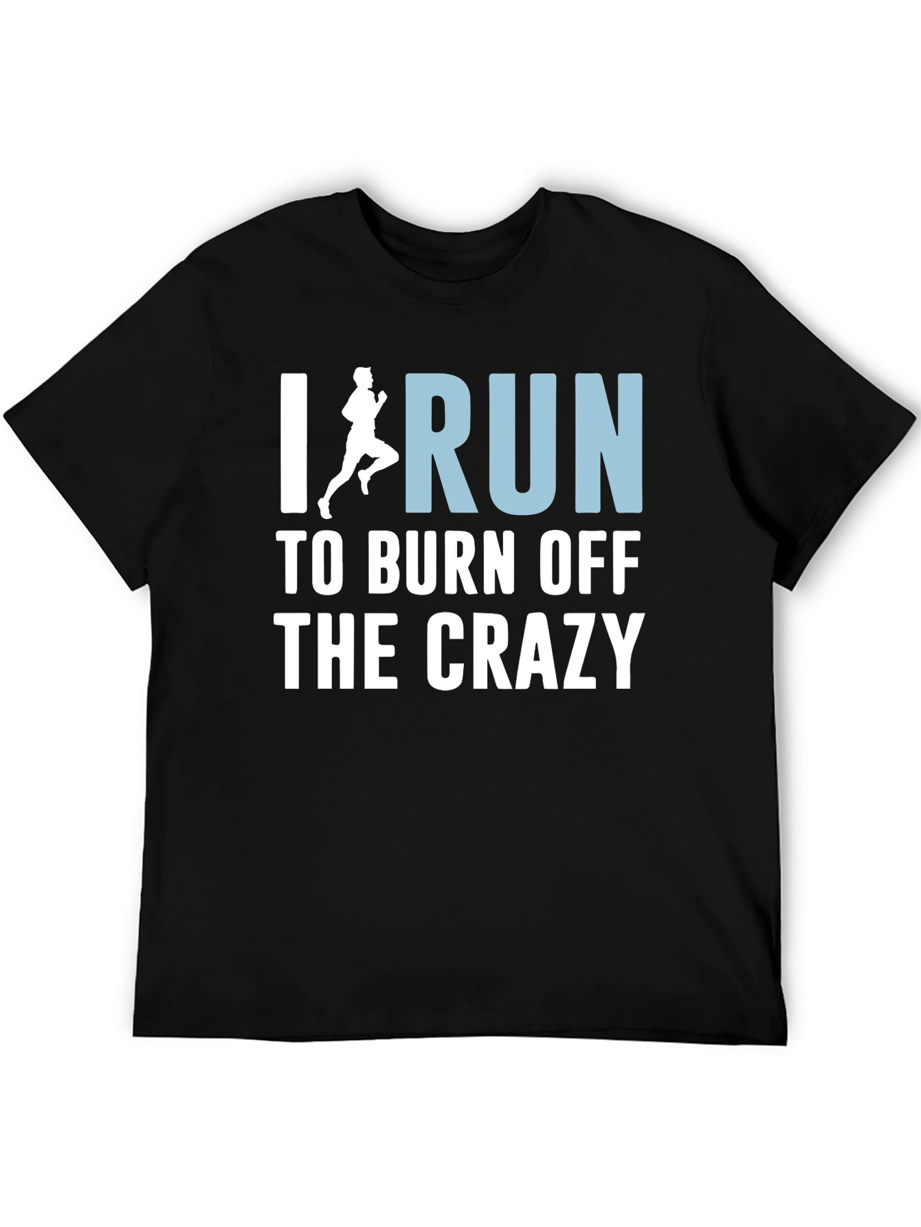 Black I Run to Burn Off the Crazy T-Shirt view 5