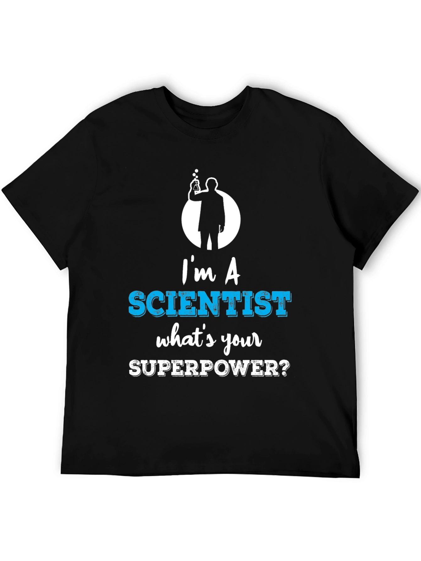 Black I'm a Scientist What's Your Superpower Funny T-Shirt view 5