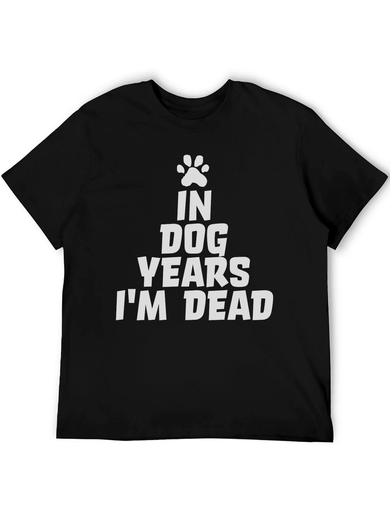Black In Dog Years I'm Dead Tee - Funny Graphic T-Shirt view 5