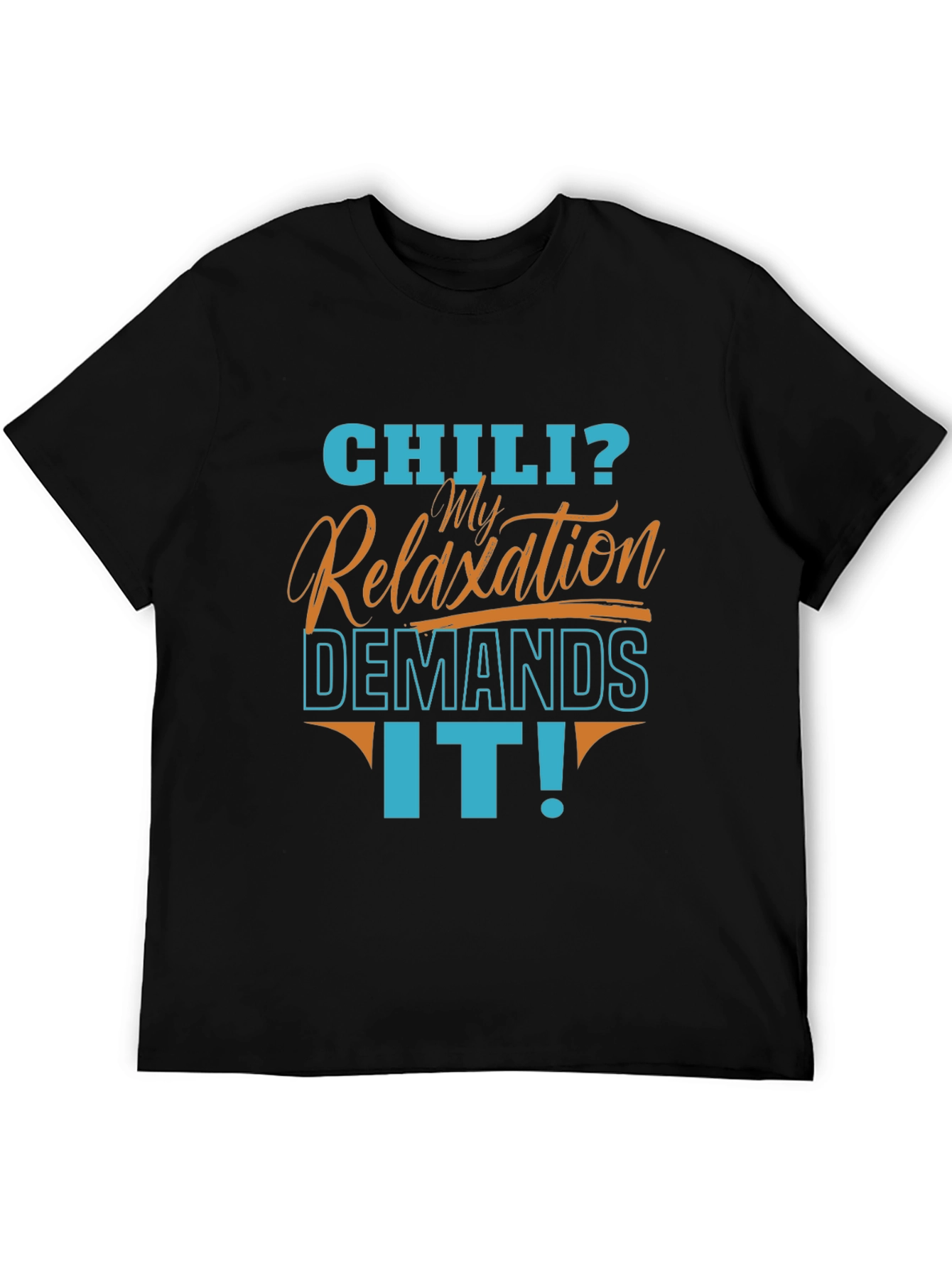 Black Chili? My Relaxation Demands It! Men's Graphic T-Shirt view 5