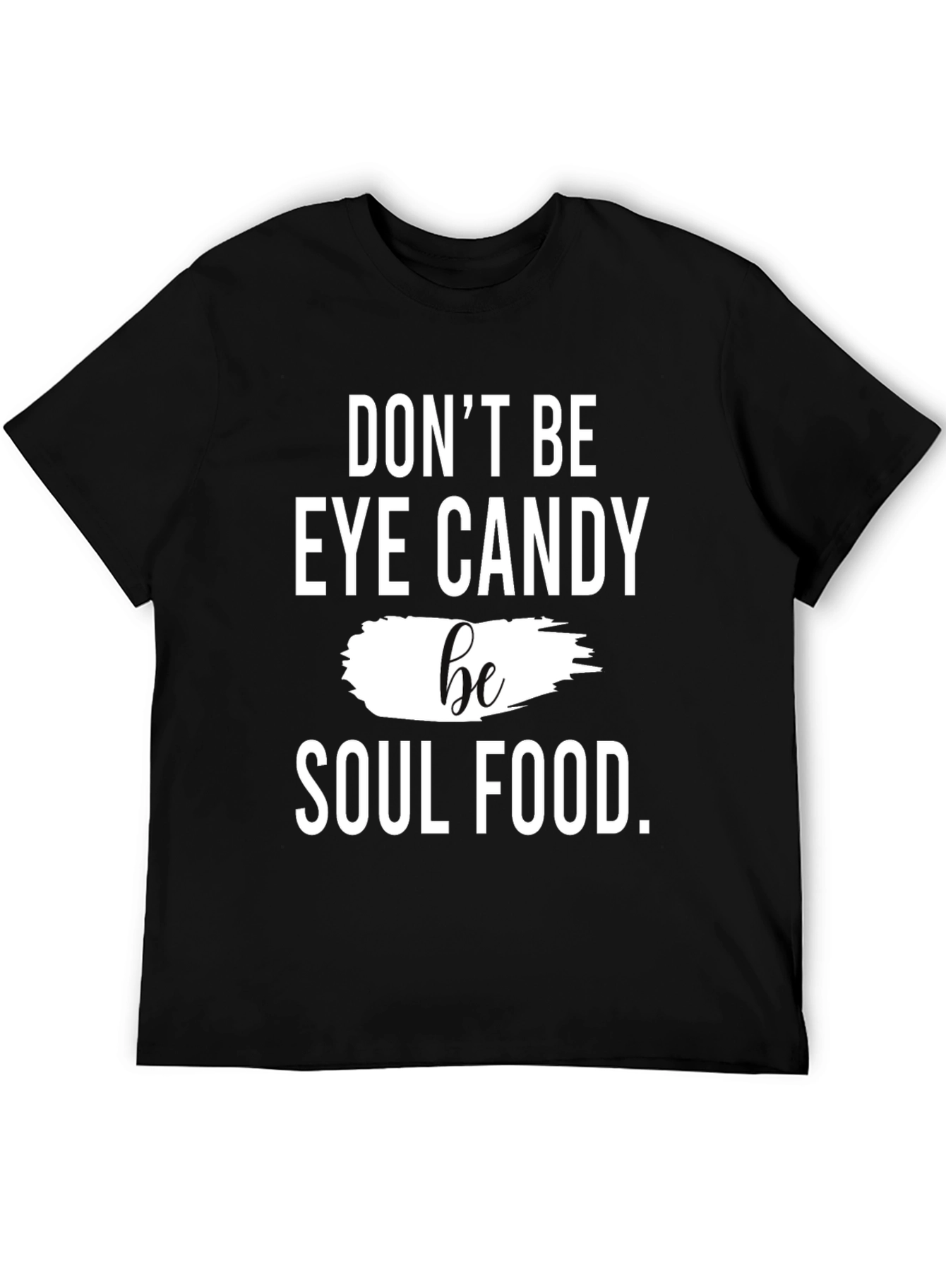 Black Don't Be Eye Candy Be Soul Food T-Shirt view 5