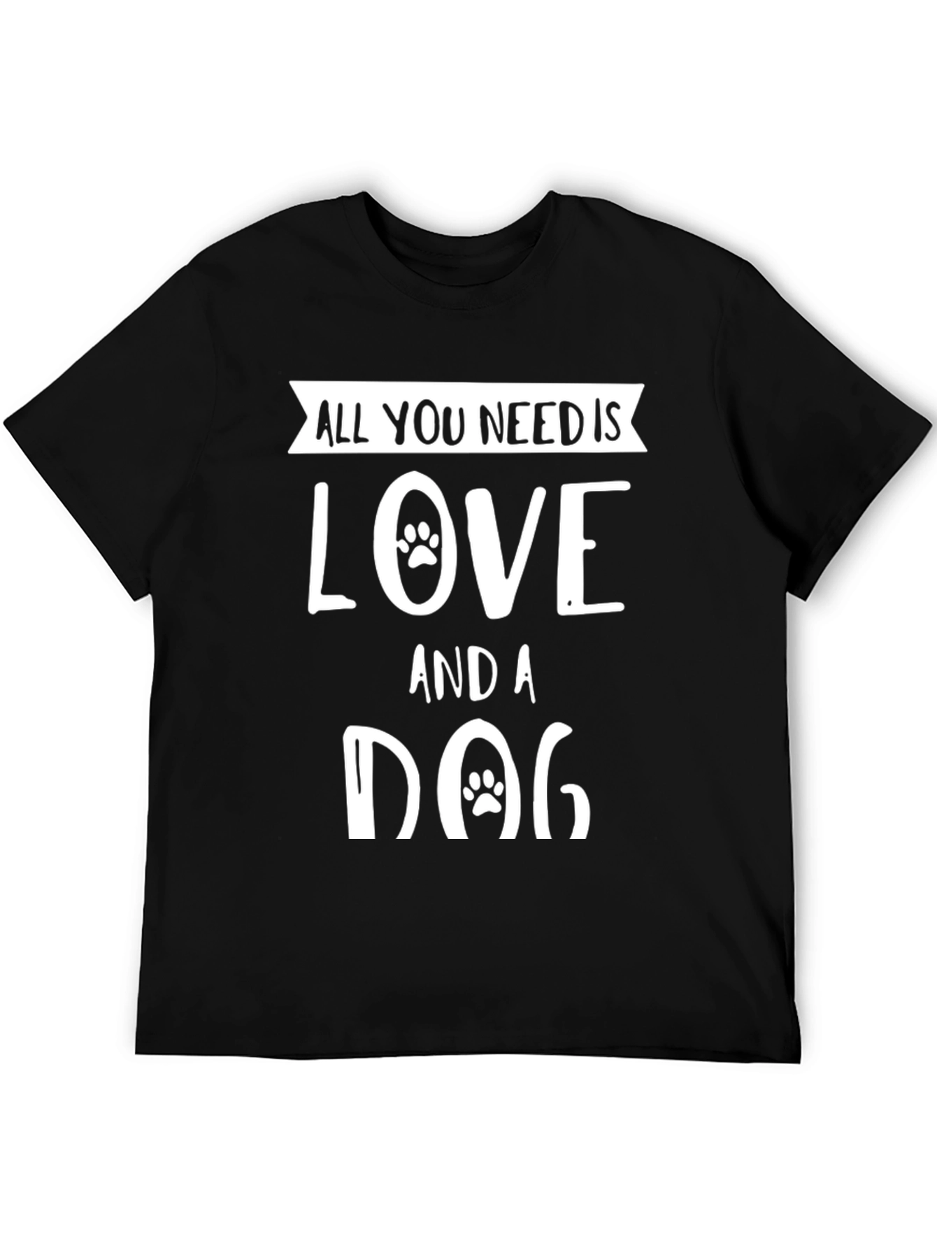 Black All You Need is Love and a Dog T-Shirt view 5