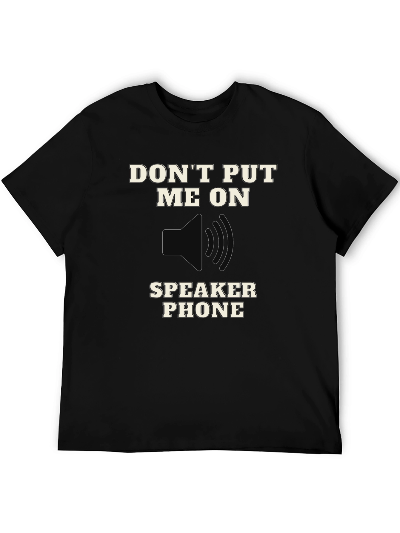 Black Don't Put Me on Speaker Phone T-Shirt view 5