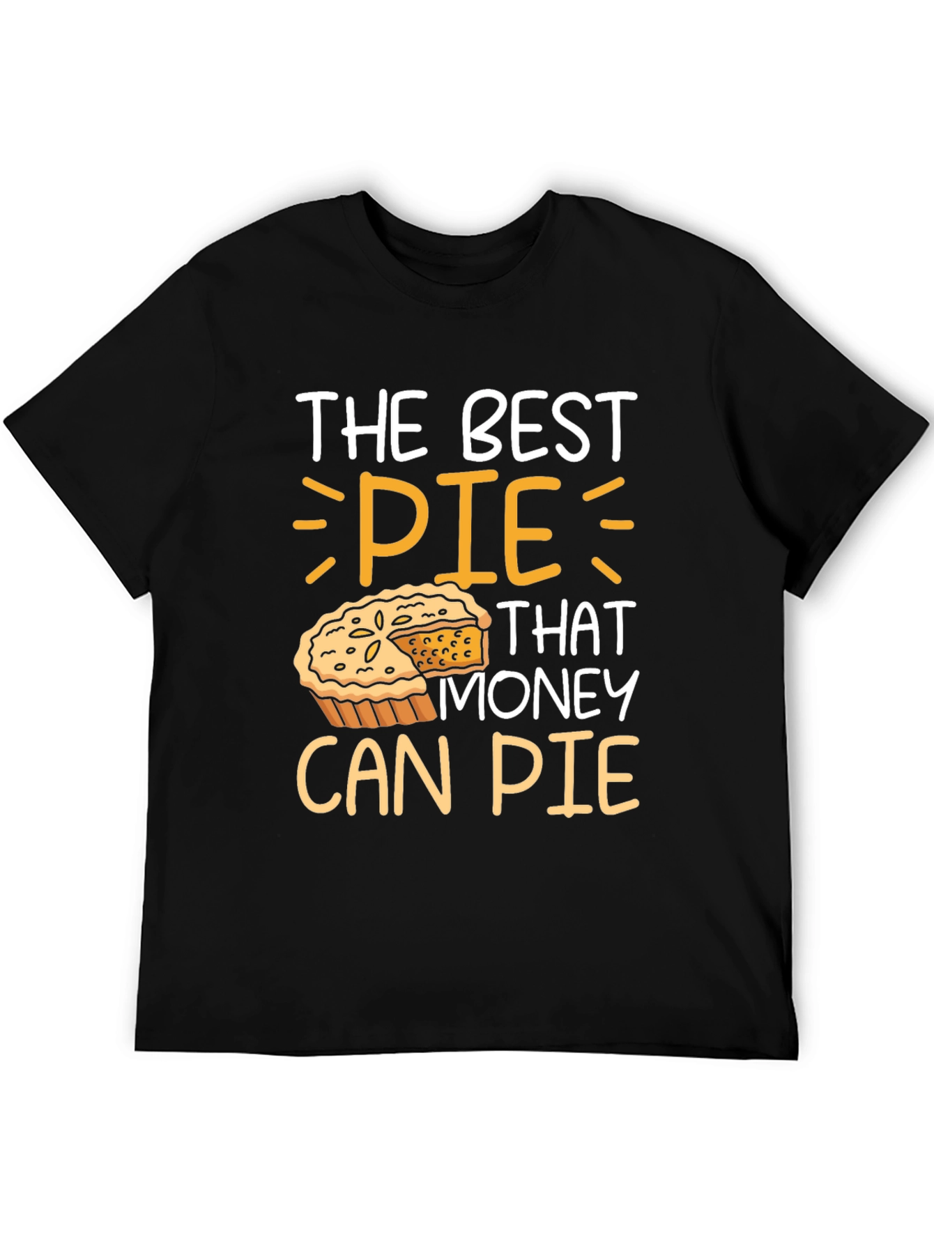 The Best Pie That Money Can Pie T-Shirt - 5