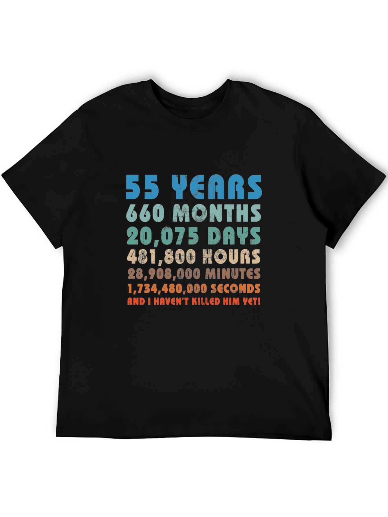 Black 55 Years and I Haven't Killed Him Yet! Graphic T-Shirt view 5