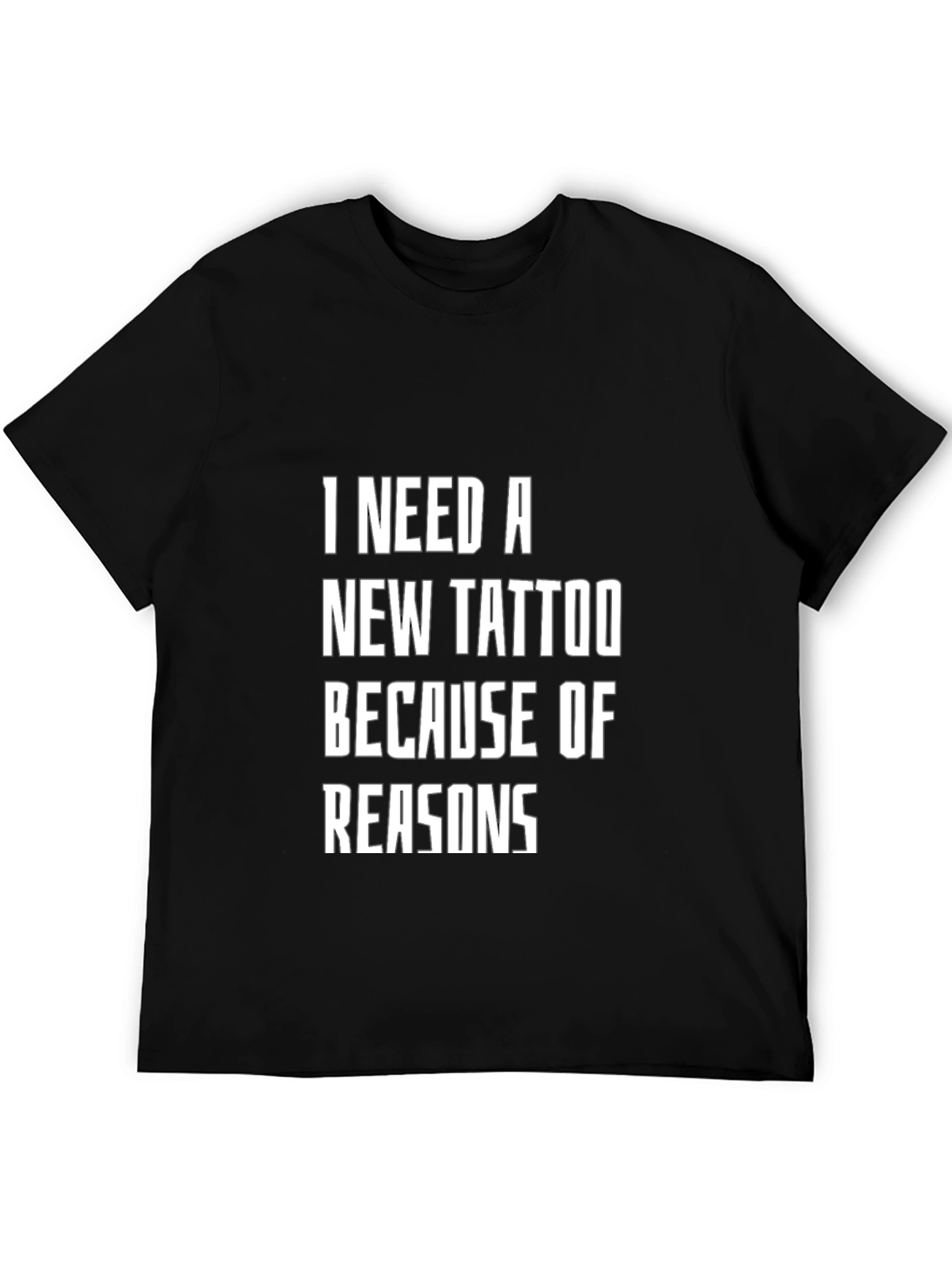 Black Funny Tattoo T-Shirt - I Need a New Tattoo Because of Reasons view 5