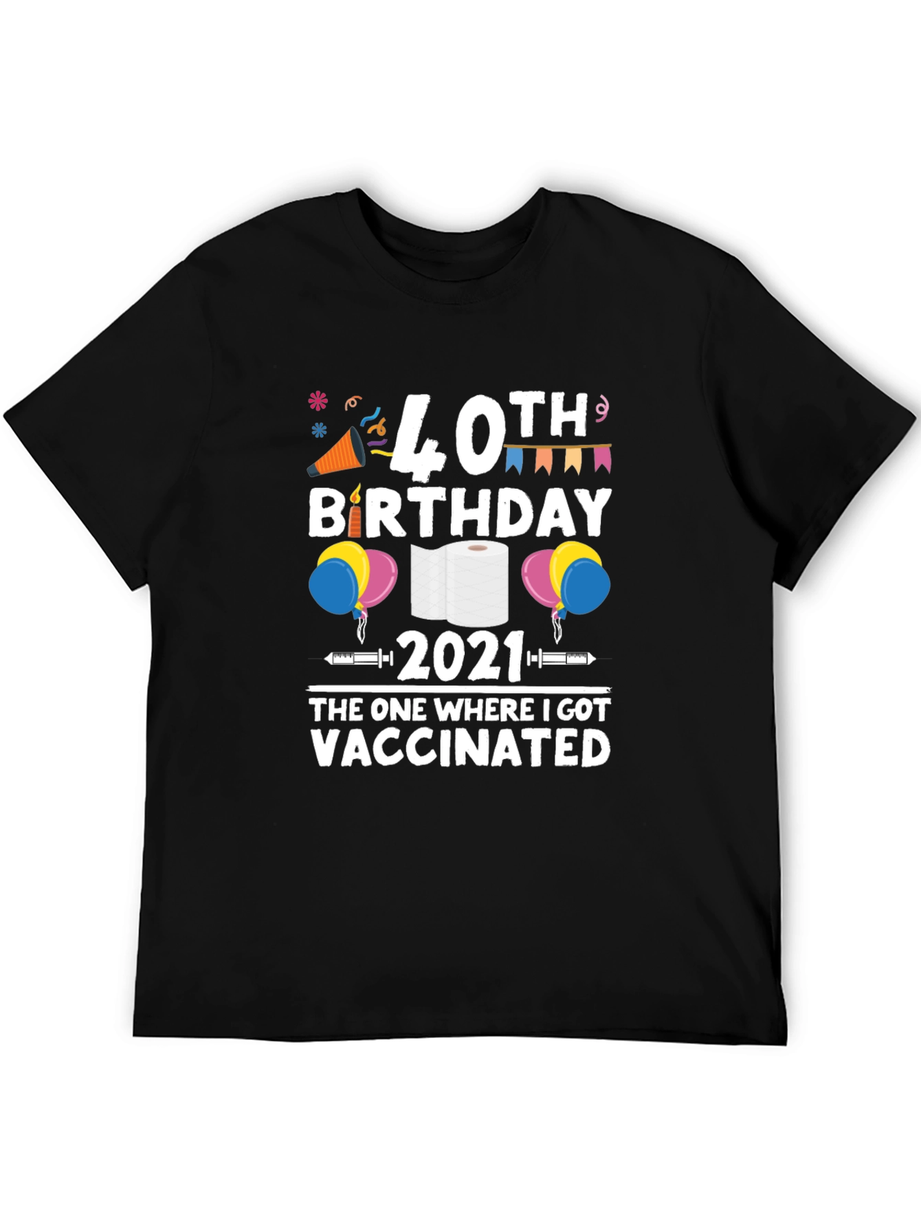 Black 40th Birthday Vaccinated 2021 Novelty T-Shirt view 5