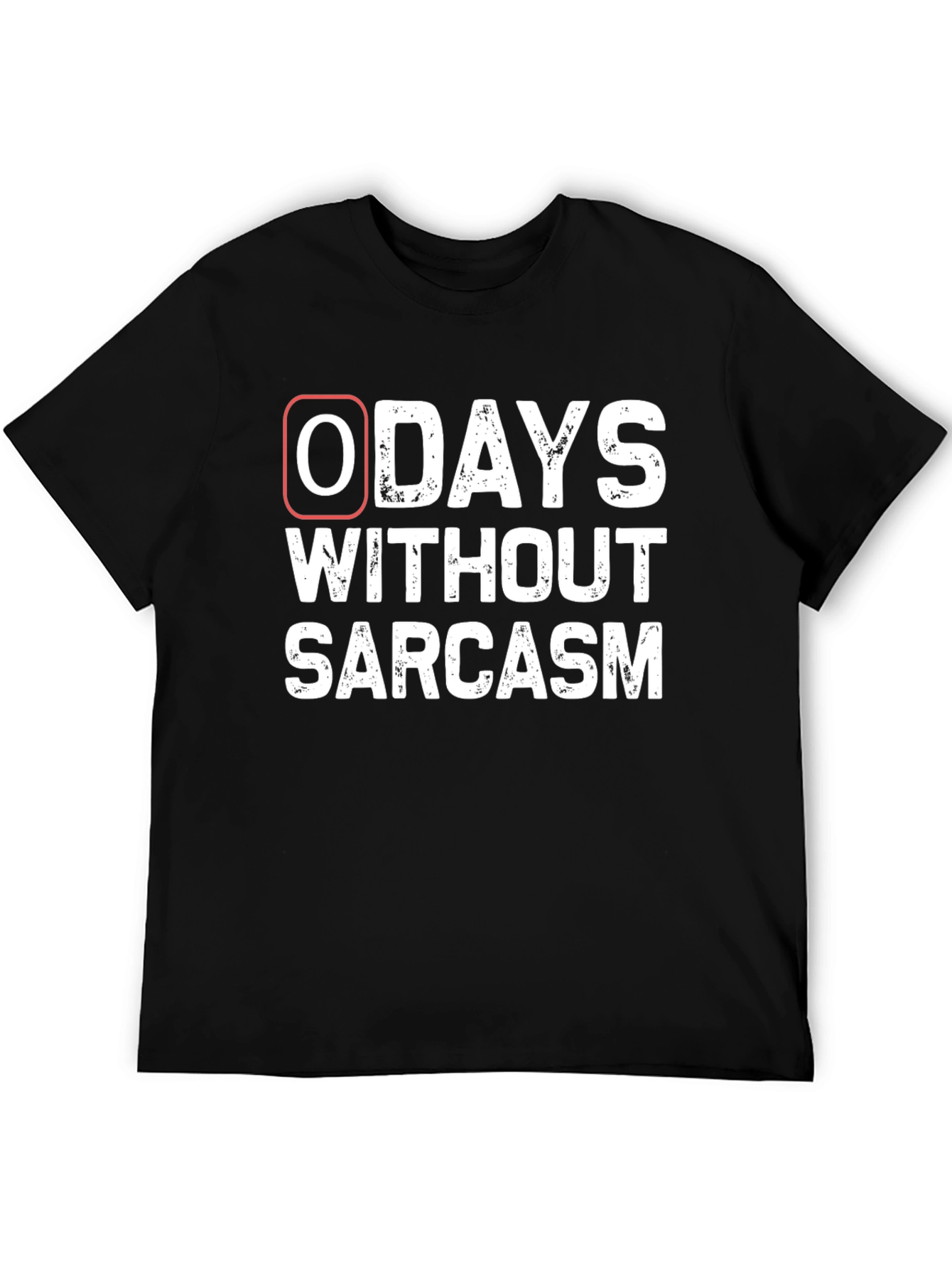 Zero Days Without Sarcasm T-Shirt - 5