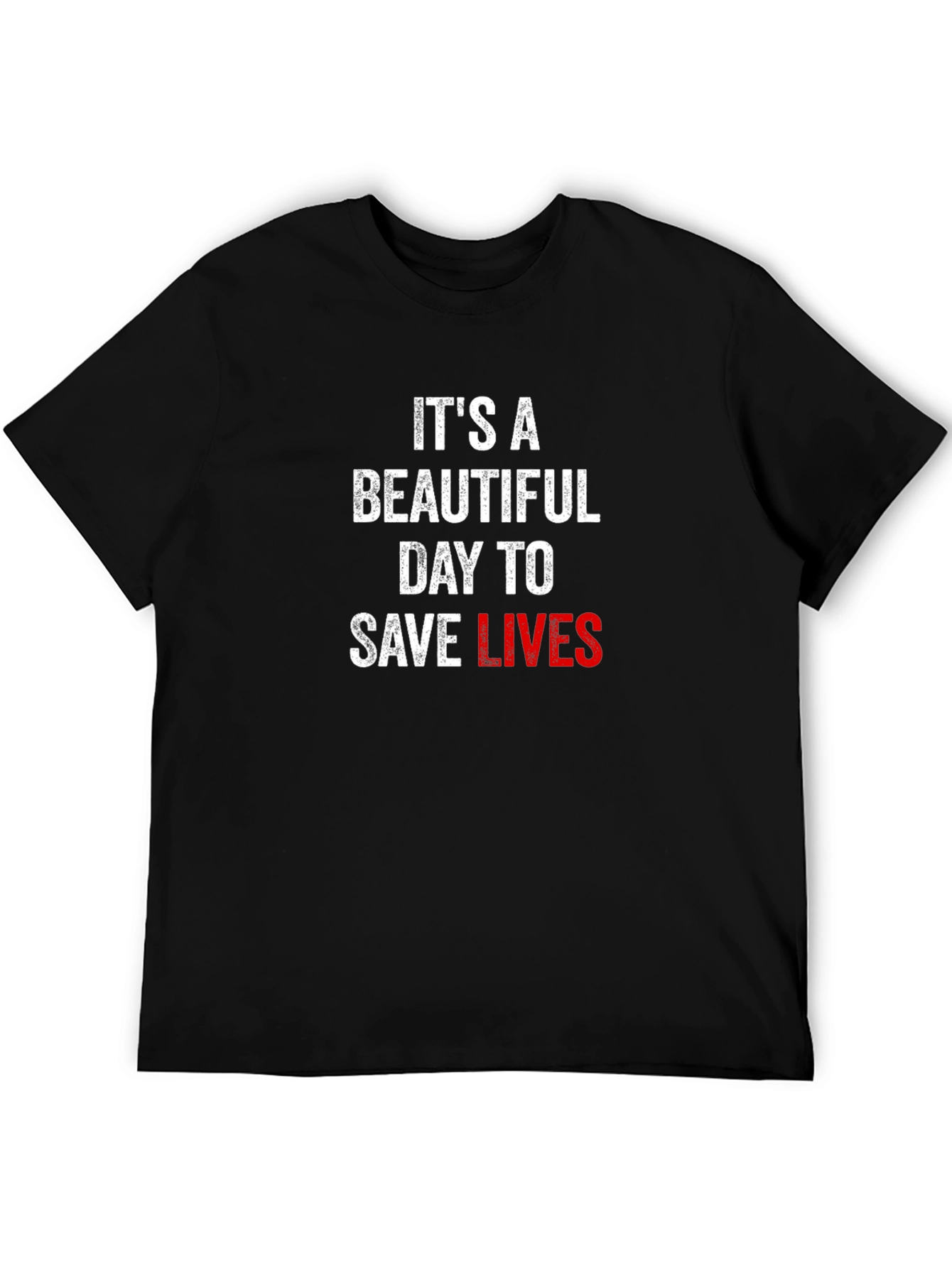 Black It's A Beautiful Day To Save Lives T-Shirt view 5