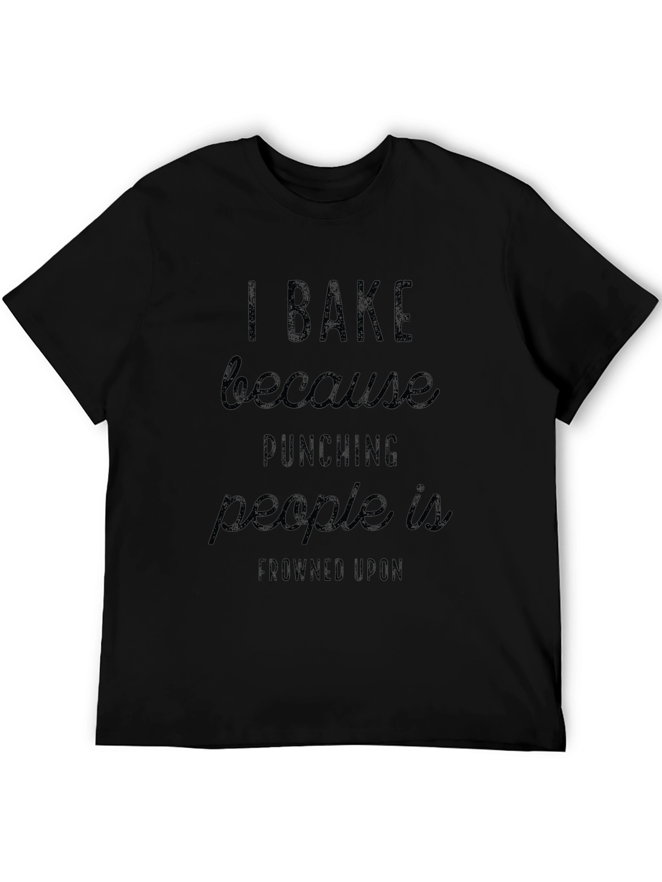 Black I Bake Because Punching People Is Frowned Upon Black T-Shirt view 5