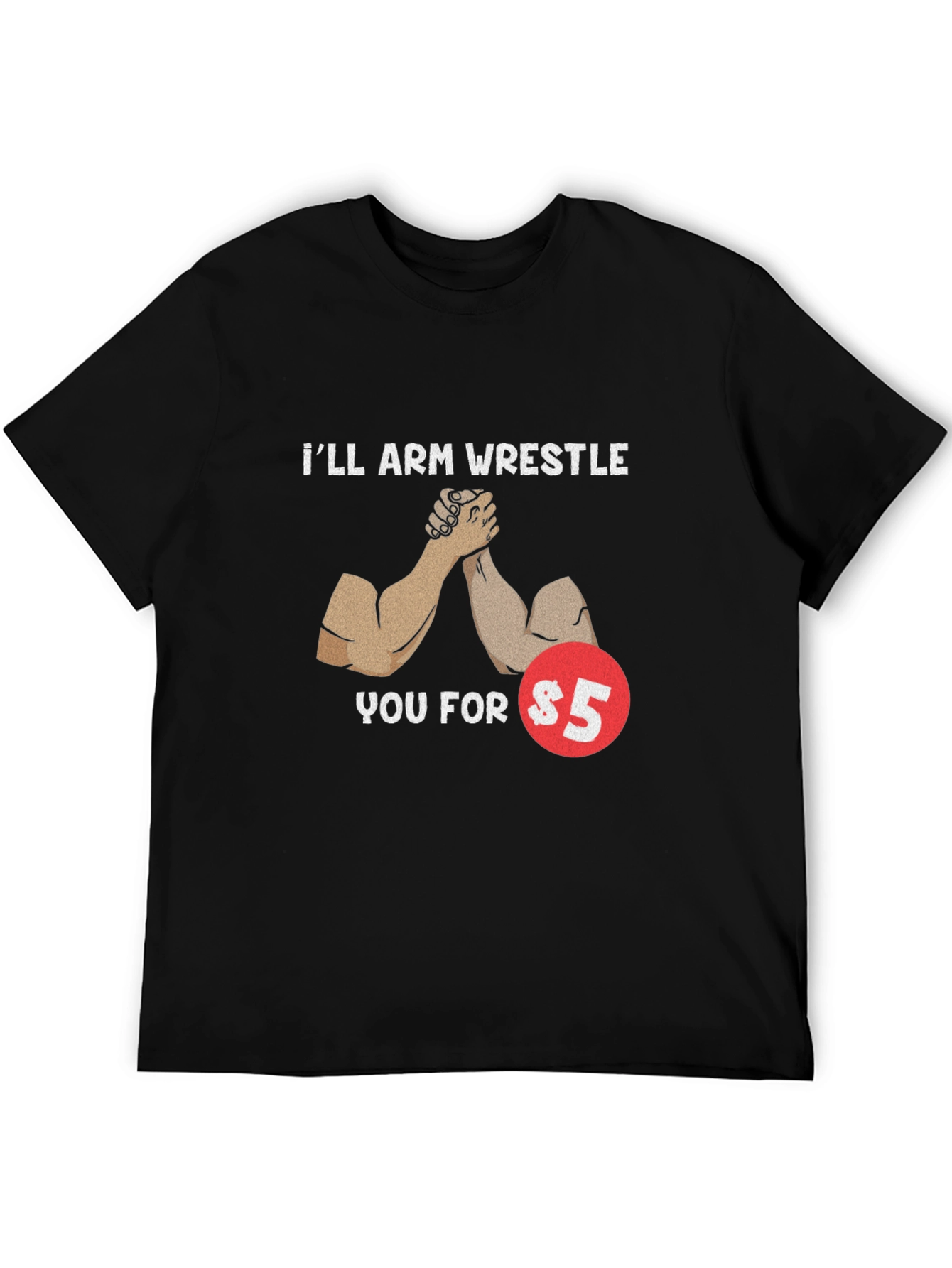 Black I'll Arm Wrestle You For $5 T-Shirt view 5