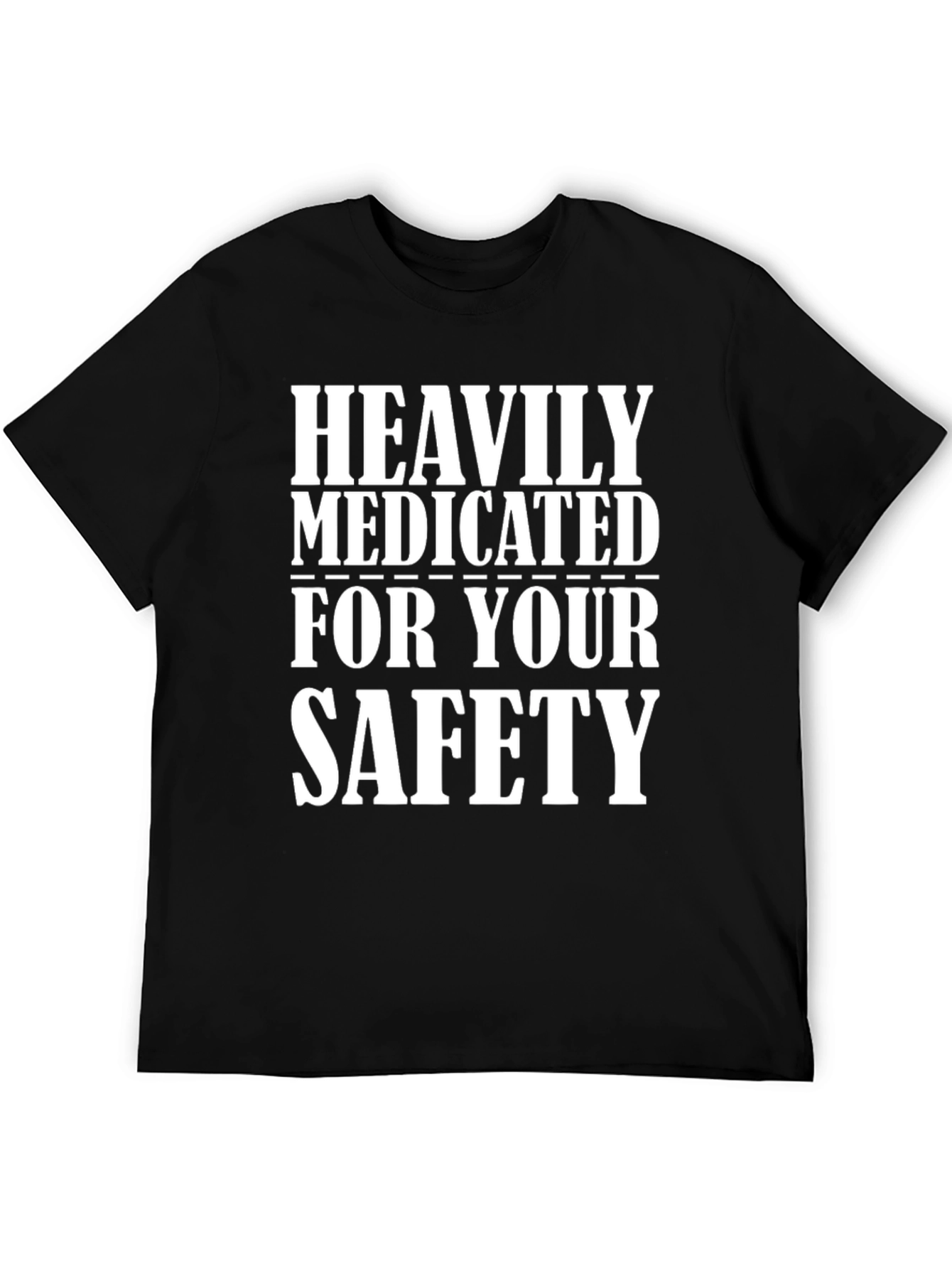 Heavily Medicated For Your Safety Black Tee - 5