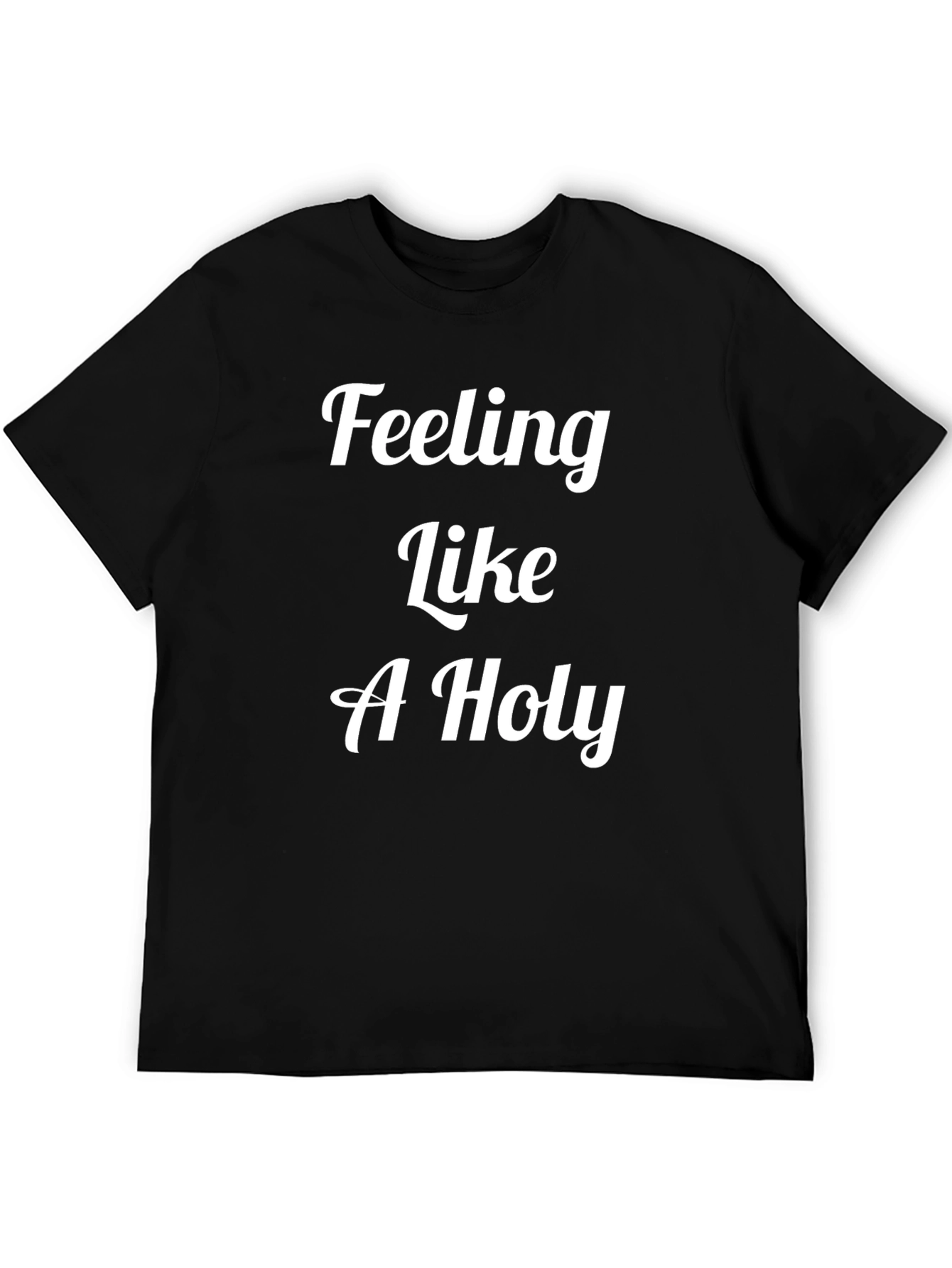 Black Feeling Like A Holy T-Shirt - Premium Cotton Tee view 5