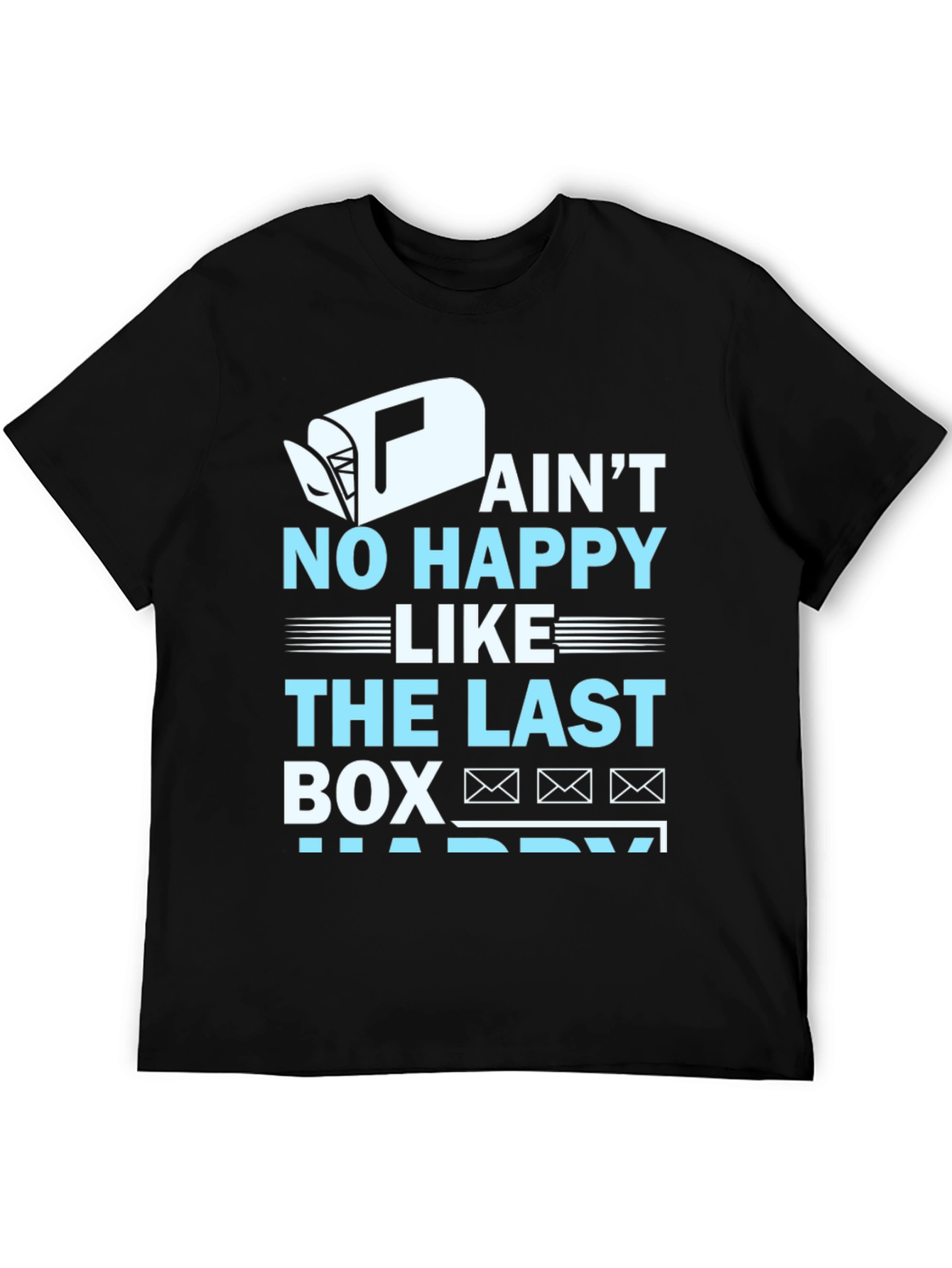 Ain't No Happy Like Last Box T-Shirt - 5