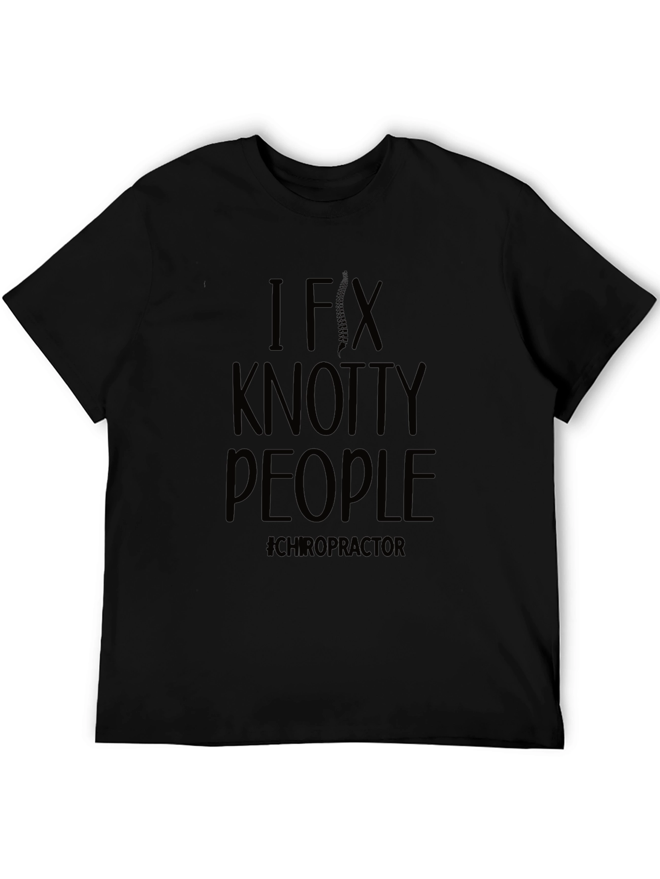 I Fix Knotty People Chiropractor T-Shirt - 5